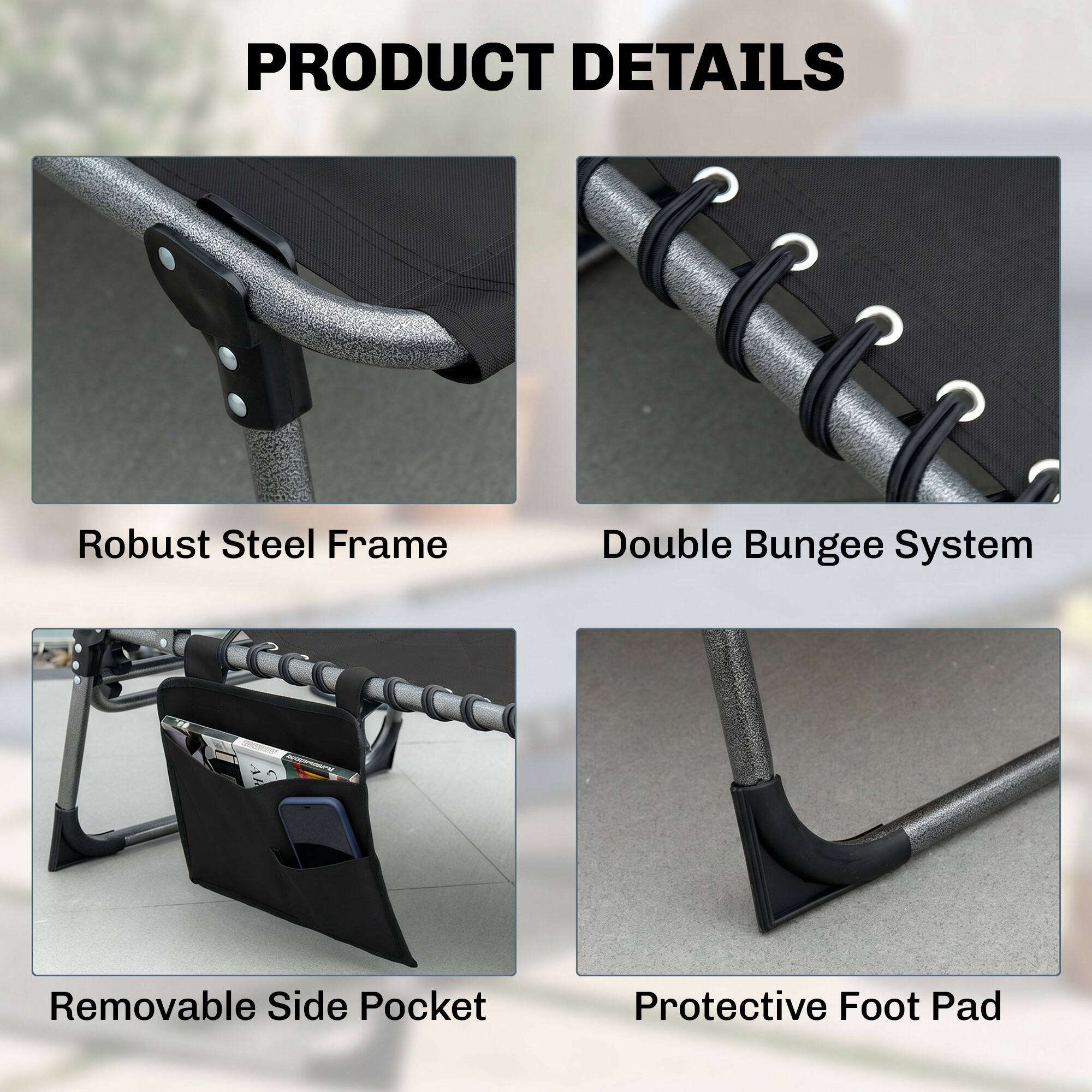 PRODUCT DETAILS

- Robust Steel Frame
- Double Bungee System
- Removable Side Pocket
- Protective Foot Pad
