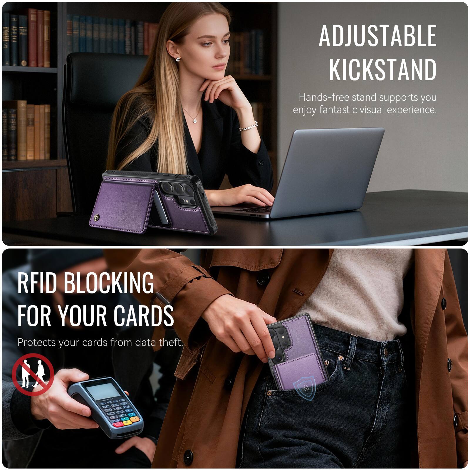 ADJUSTABLE KICKSTAND  
Hands-free stand supports you enjoy fantastic visual experience.  

RFID BLOCKING FOR YOUR CARDS  
Protects your cards from data theft.