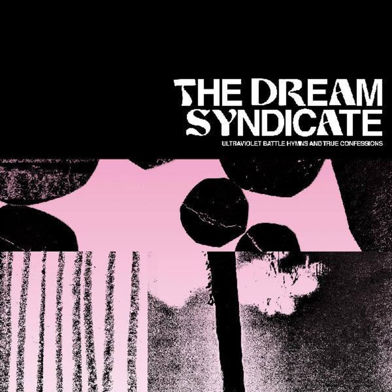 The Dream Syndicate  
Ultraviolet Battle Hymns and True Confessions