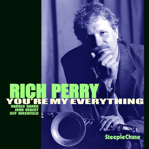 RICH PERRY  
YOU'RE MY EVERYTHING  
HAROLD DANKO  
JOHN HEBERT  
JEFF HIRSHFIELD  

SteepleChase