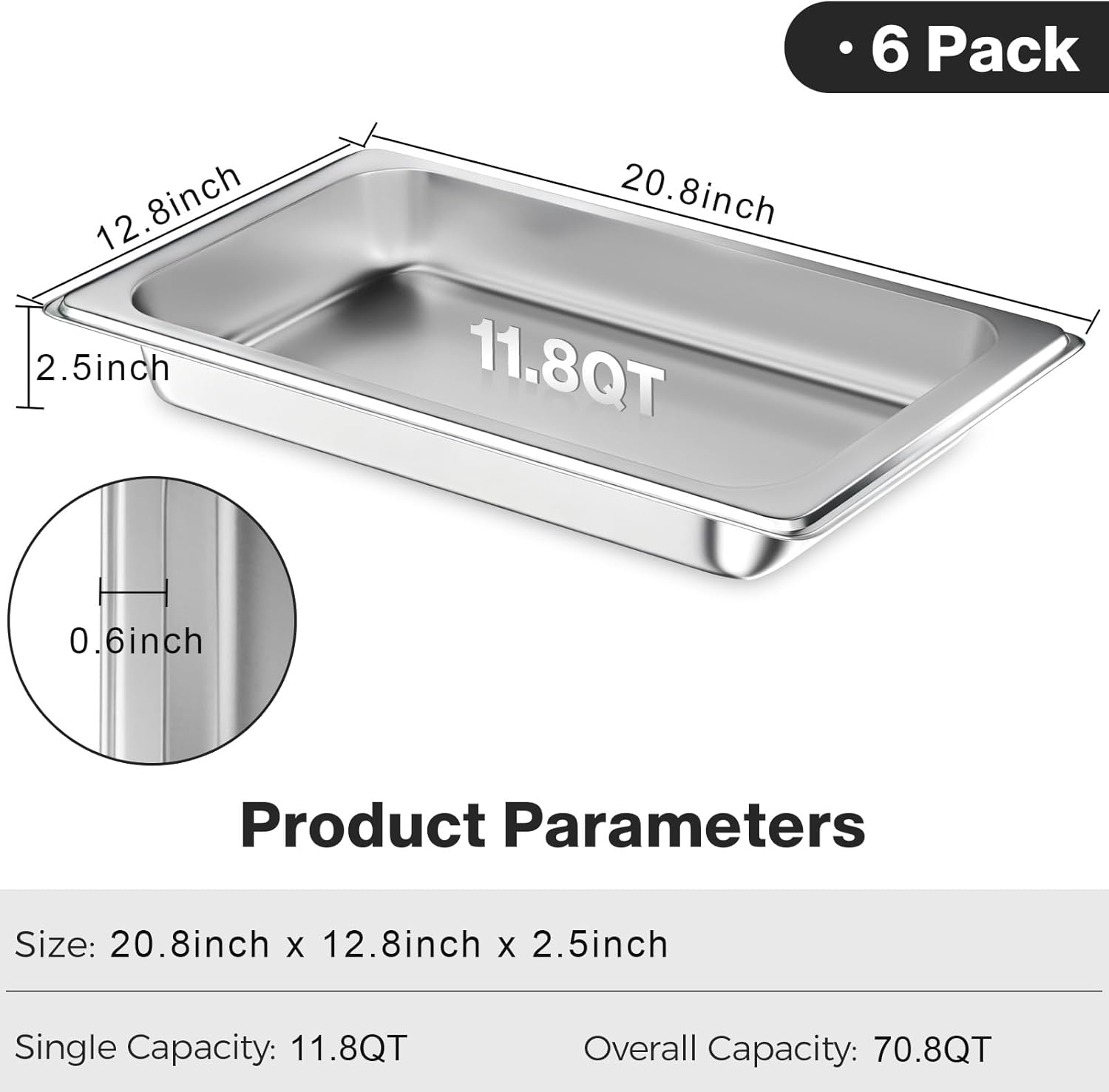 6 Pack

Product Parameters

Size: 20.8inch x 12.8inch x 2.5inch

Single Capacity: 11.8QT

Overall Capacity: 70.8QT