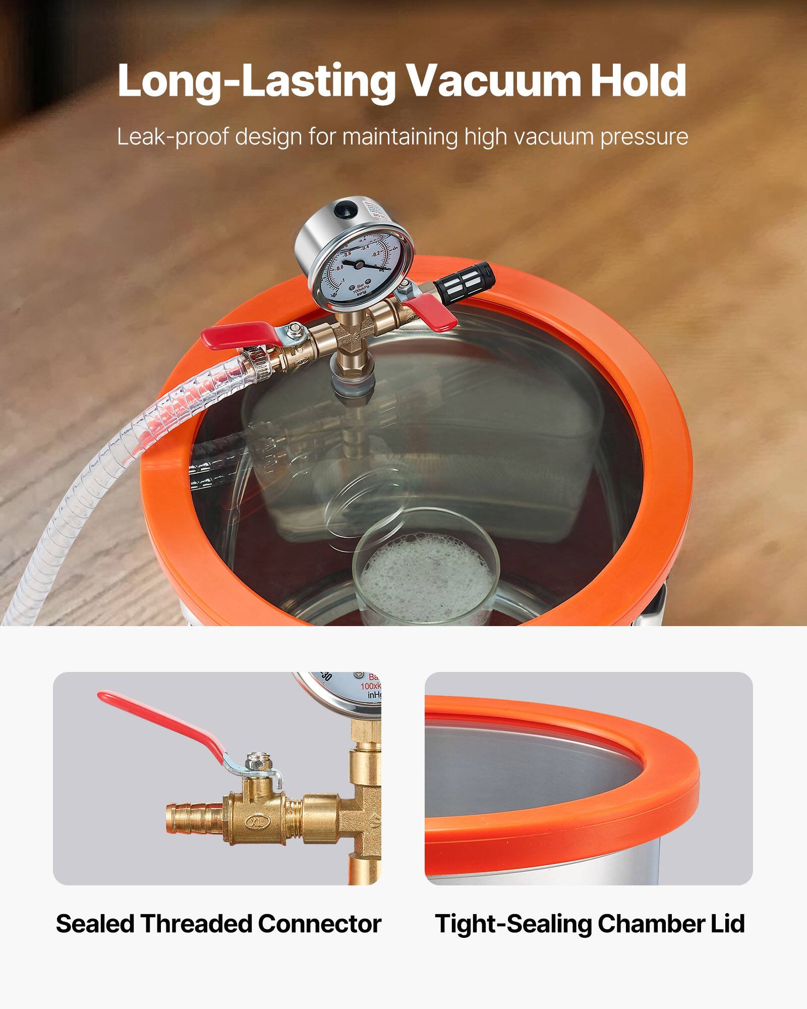Long-Lasting Vacuum Hold  
Leak-proof design for maintaining high vacuum pressure  

Sealed Threaded Connector  

Tight-Sealing Chamber Lid