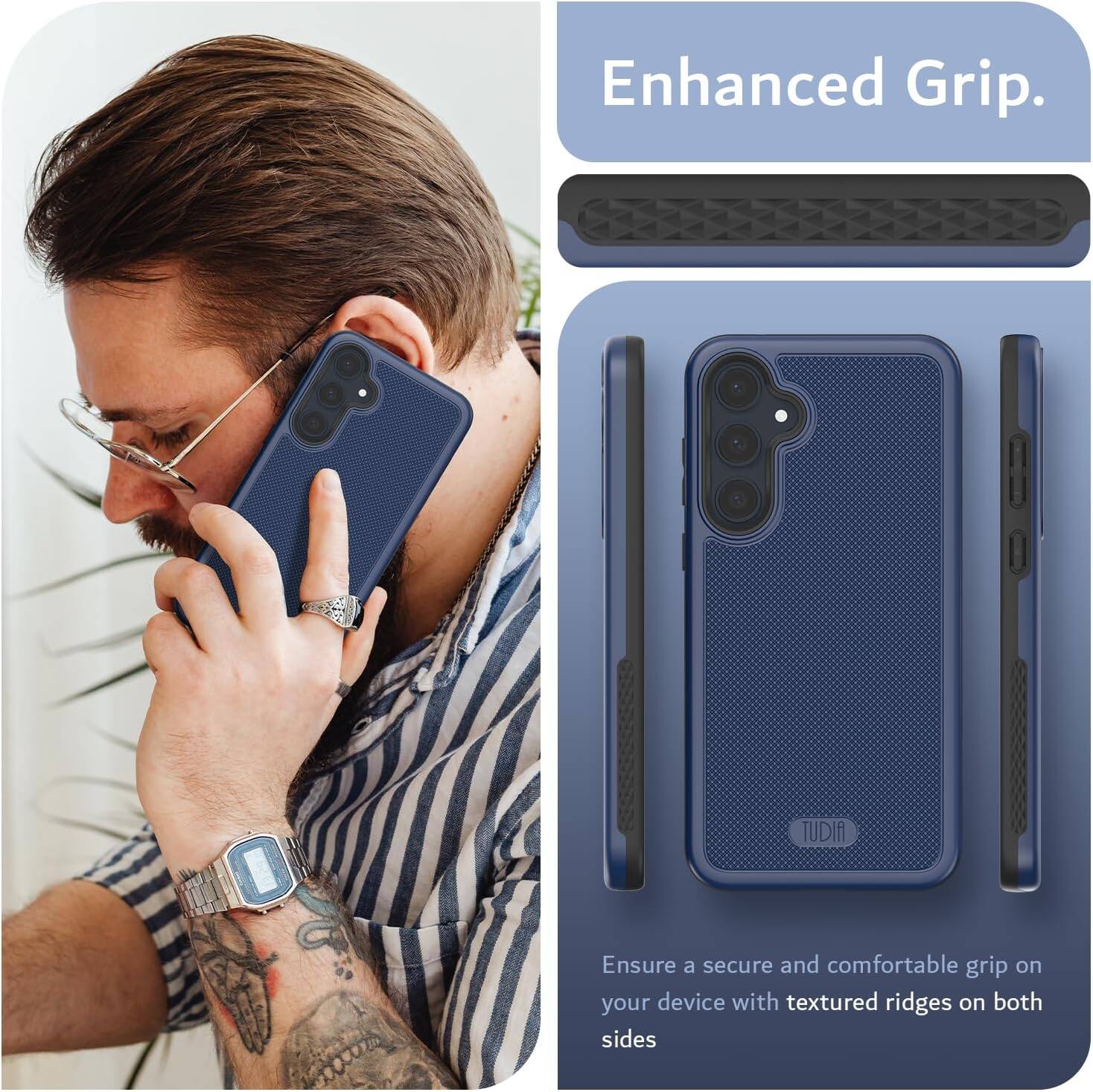 Enhanced Grip.  
TUDIA  
Ensure a secure and comfortable grip on your device with textured ridges on both sides