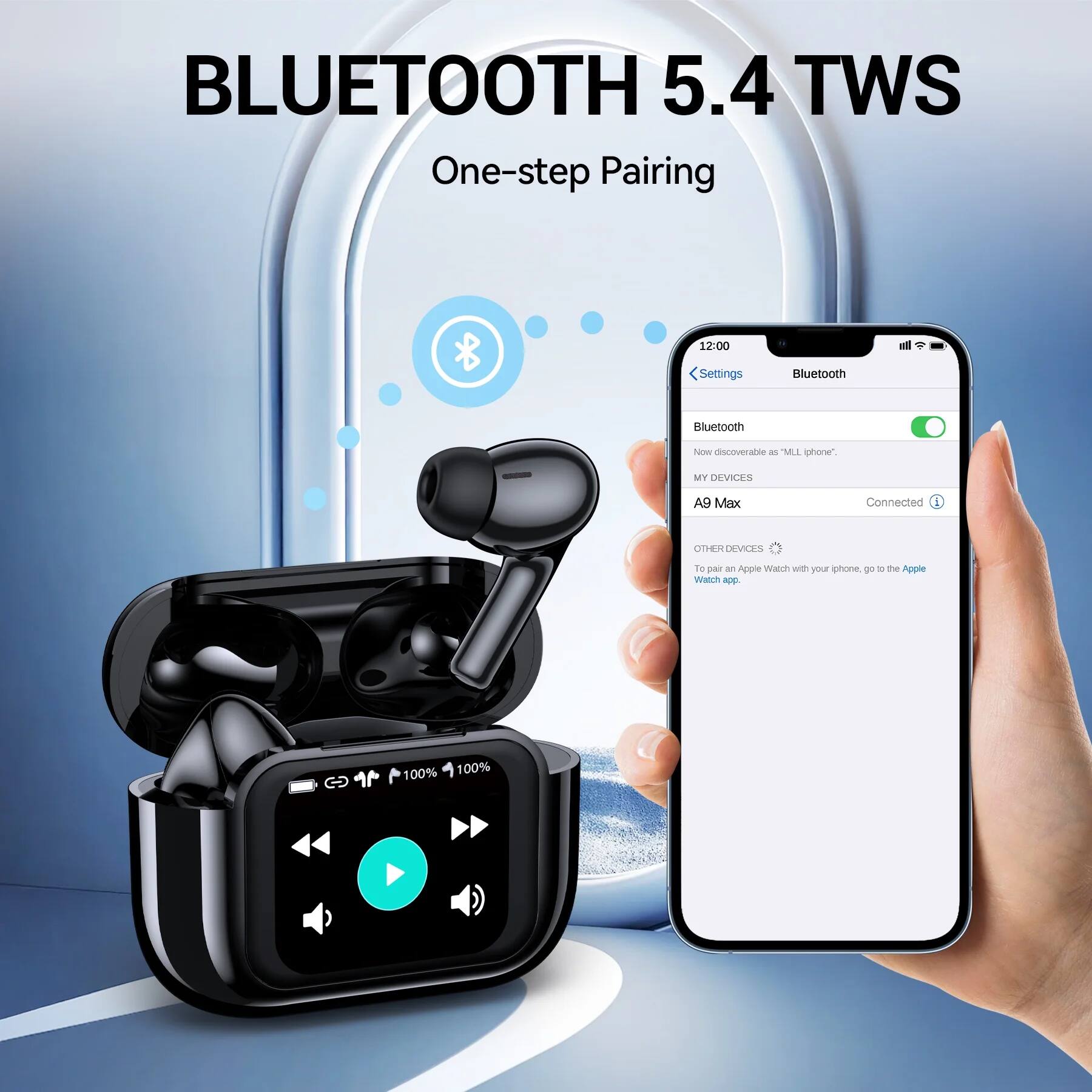 BLUETOOTH 5.4 TWS  
One-step Pairing  

Settings  
Bluetooth  
Bluetooth  
Now discoverable as "MLI iPhone"  
MY DEVICES  
A9 Max  
Connected  

OTHER DEVICES  
To pair an Apple Watch with your iPhone, go to the Apple Watch app.