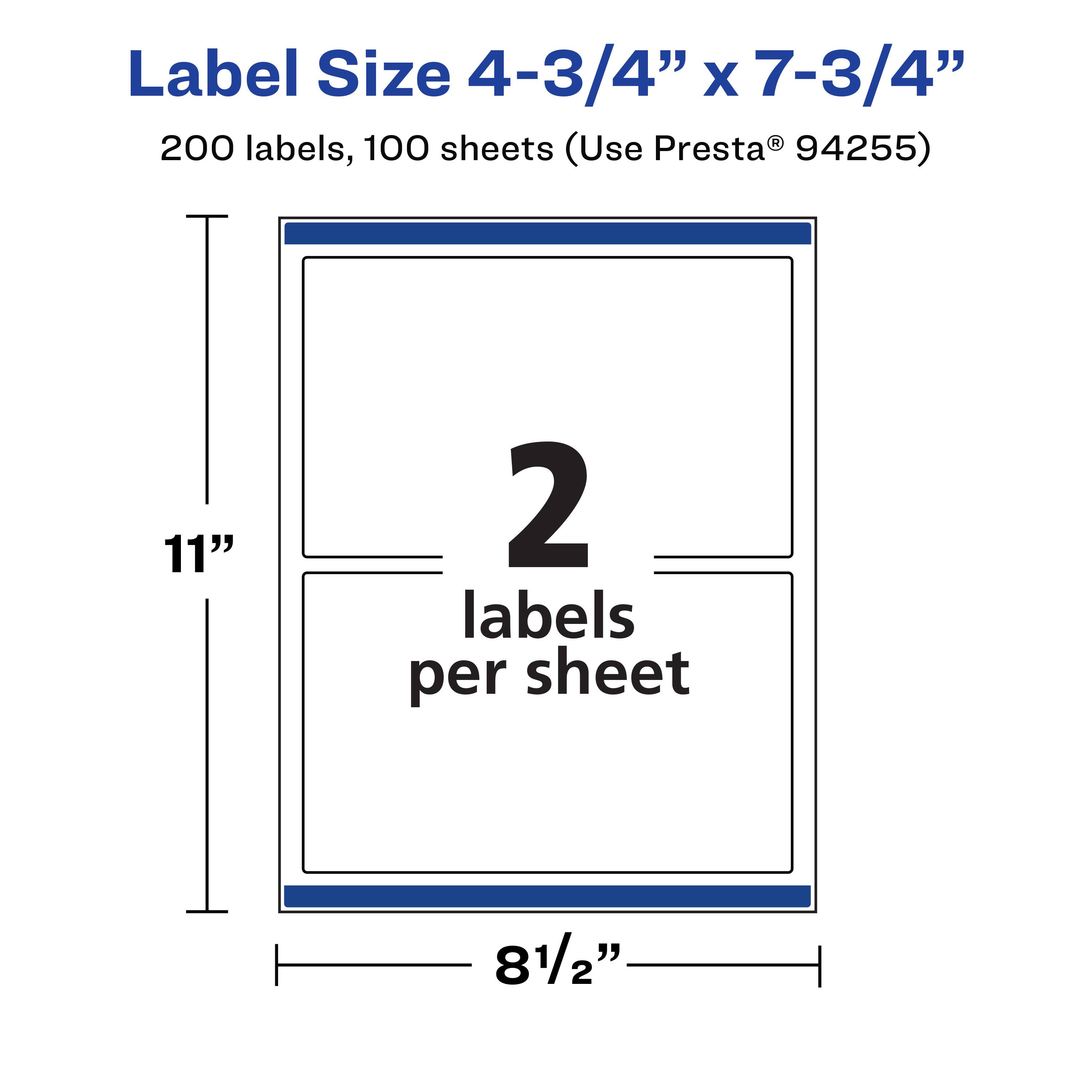 Label Size 4-3/4" x 7-3/4"  
200 labels, 100 sheets (Use Presta® 94255)  
11"  
2 labels per sheet  
8 1/2"