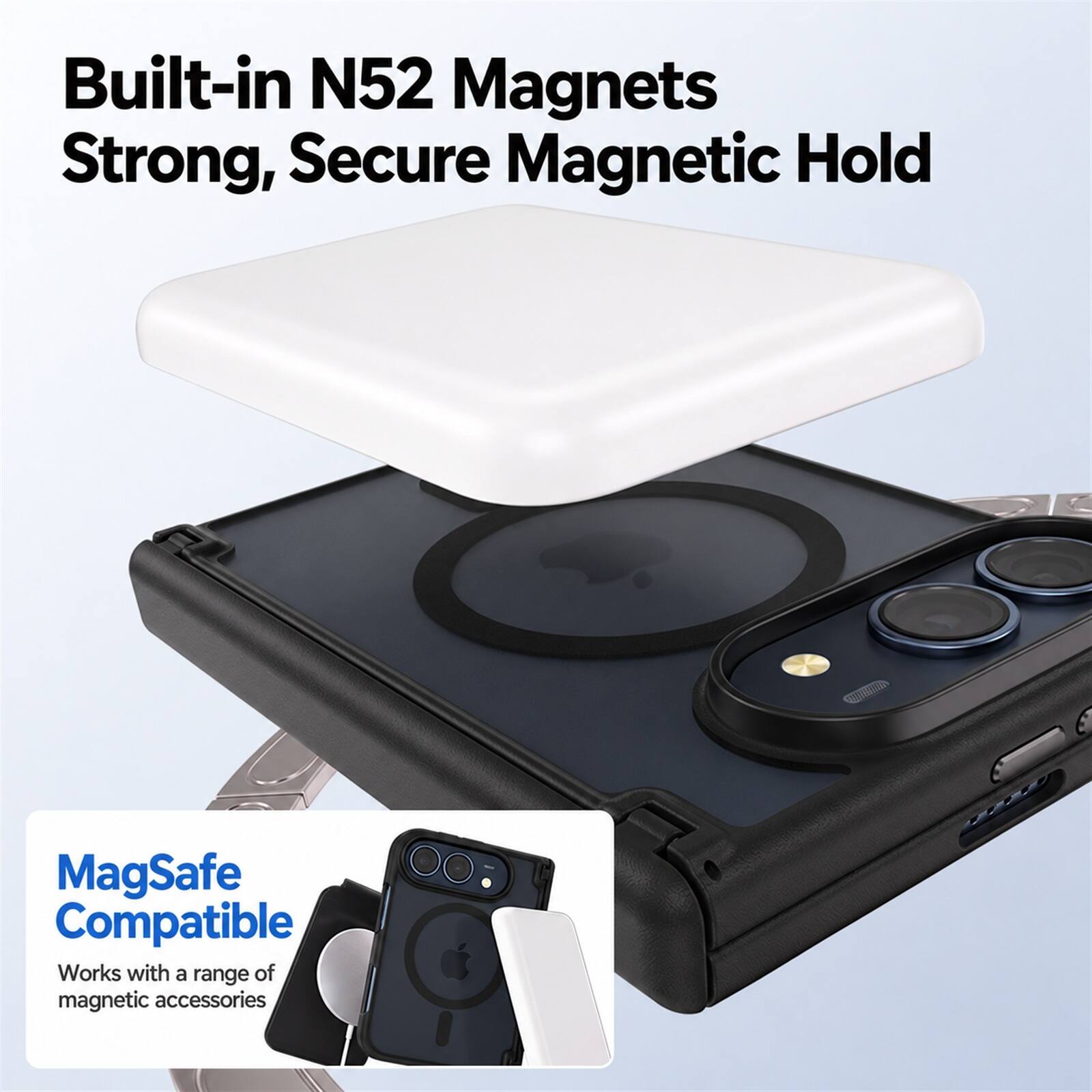 Built-in N52 Magnets  
Strong, Secure Magnetic Hold  

MagSafe Compatible  
Works with a range of magnetic accessories