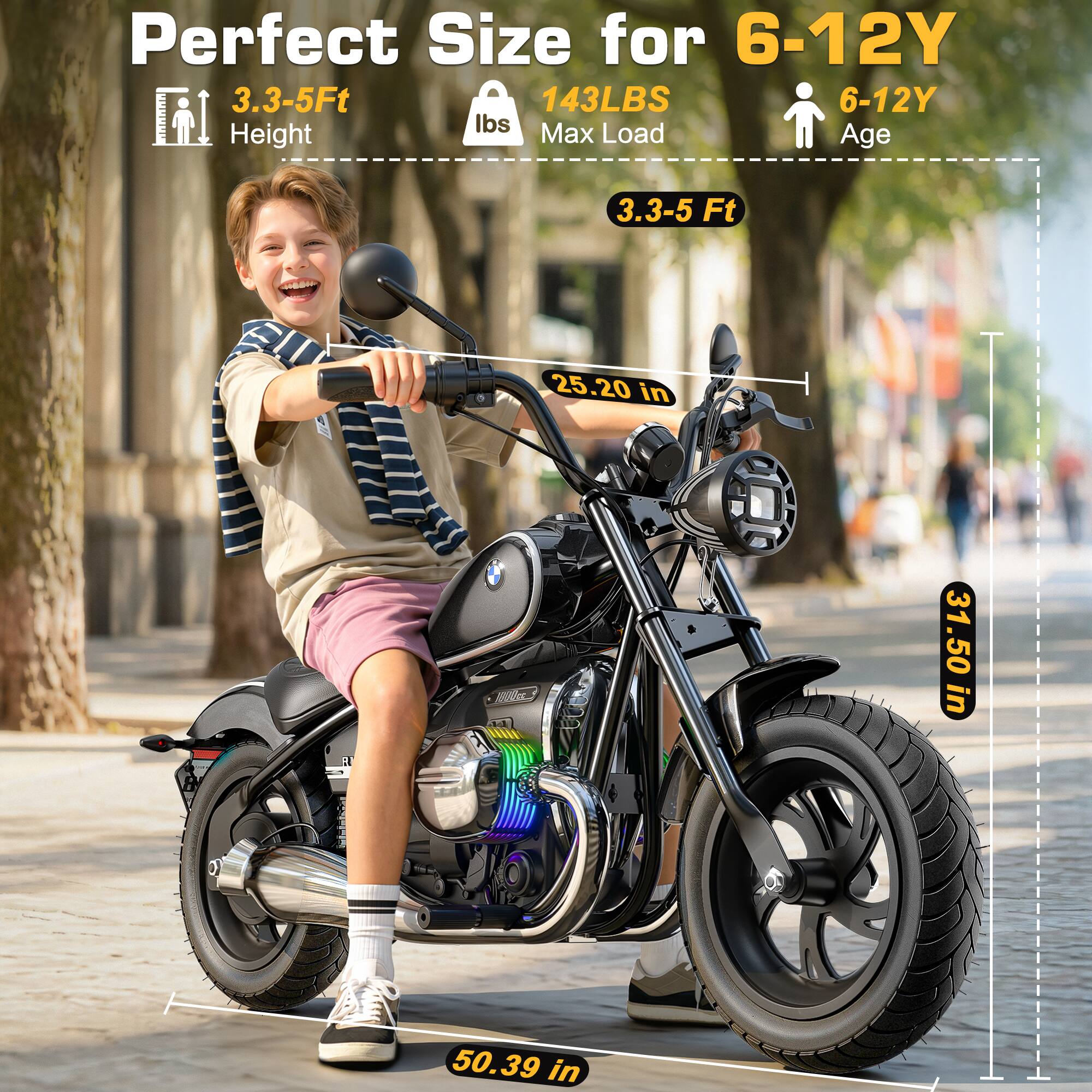 Perfect Size for 6-12Y  
3.3-5Ft  
143LBS  
6-12Y  
Max Load  
Height  
Age  
3.3-5 Ft  
25.20 in  
31.50 in  
50.39 in