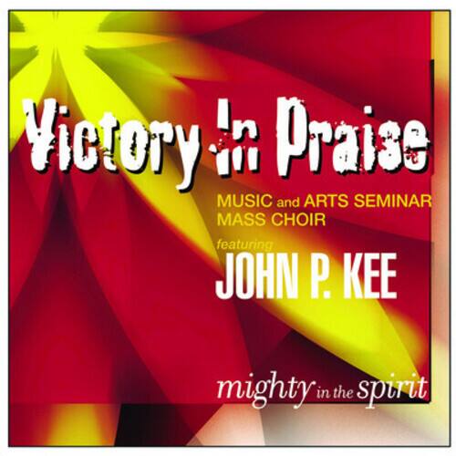 Victory in Praise  
MUSIC and ARTS SEMINAR  
MASS CHOIR  
featuring  
JOHN P. KEE  
mighty in the spirit