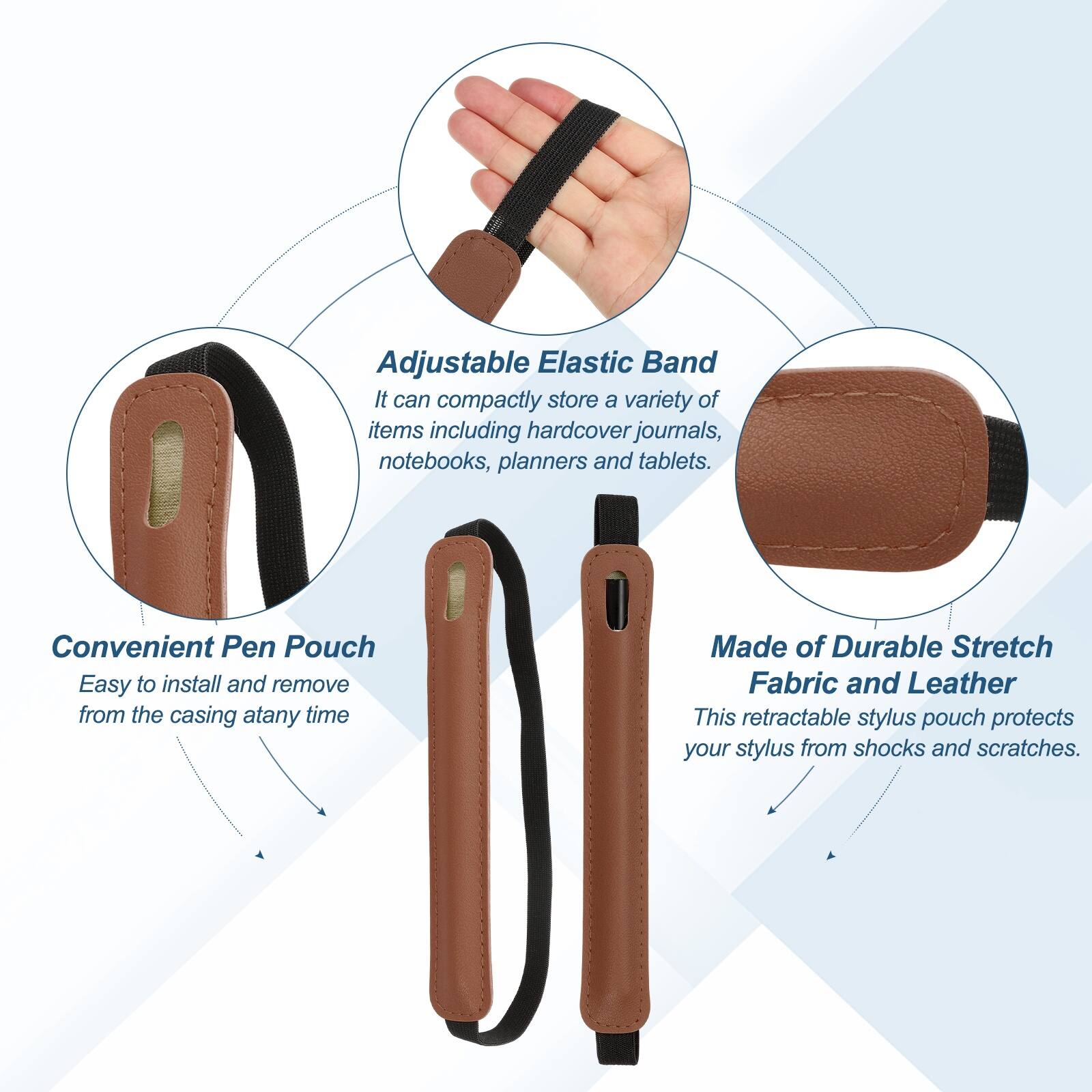 Adjustable Elastic Band  
It can compactly store a variety of items including hardcover journals, notebooks, planners, and tablets.

Convenient Pen Pouch  
Easy to install and remove from the casing at any time.

Made of Durable Stretch Fabric and Leather  
This retractable stylus pouch protects your stylus from shocks and scratches.