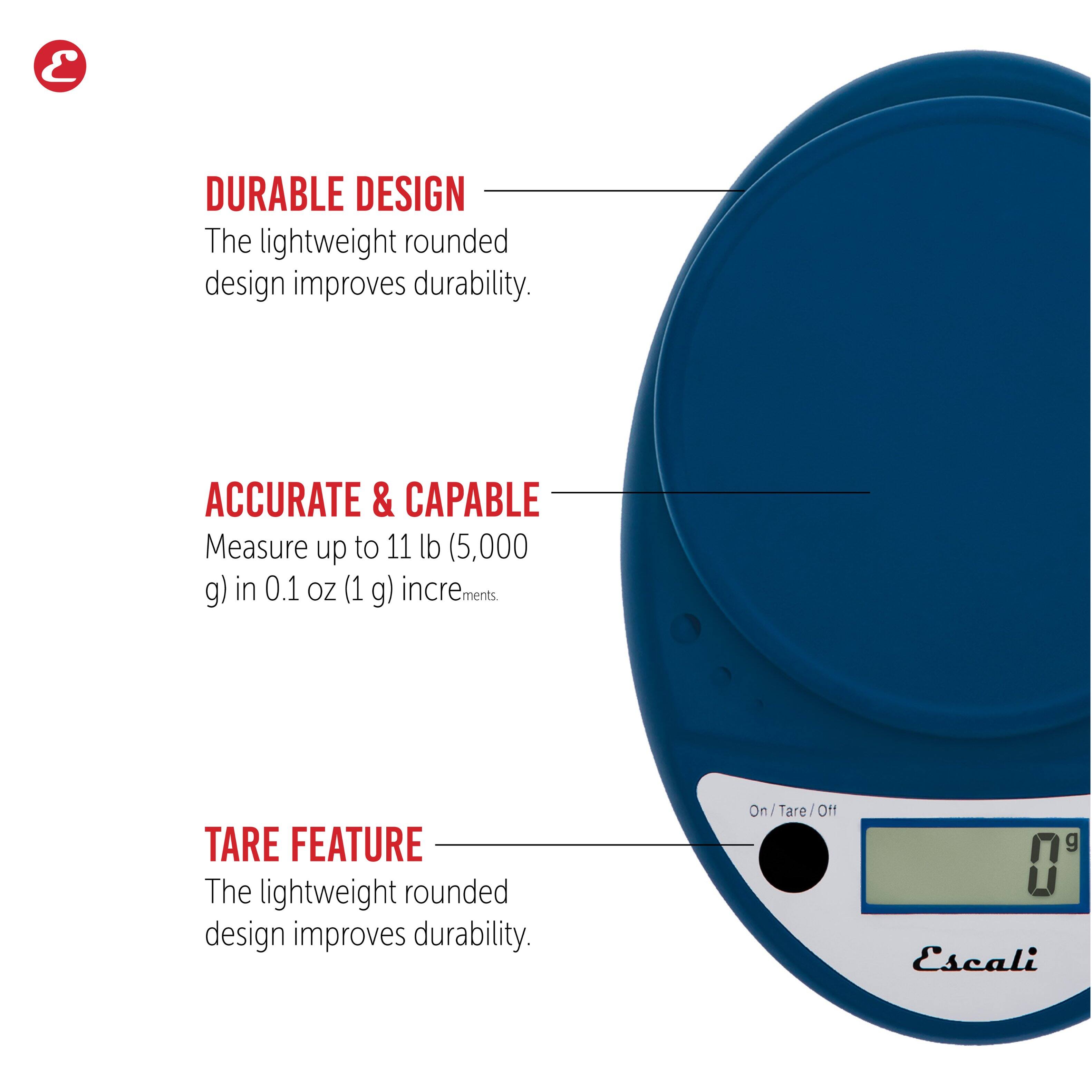 DURABLE DESIGN - The lightweight rounded design improves durability.

ACCURATE & CAPABLE - Measure up to 11 lb (5,000 g) in 0.1 oz (1 g) increments.

TARE FEATURE - The lightweight rounded design improves durability.

On/Tare/Off - 0 g

Escali