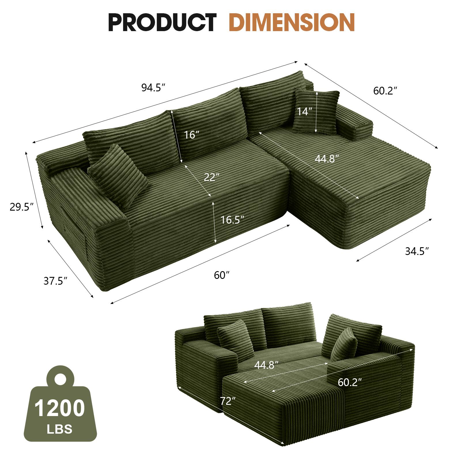 PRODUCT DIMENSION

- 94.5"
- 60.2"
- 14"
- 16"
- 44.8"
- 22"
- 29.5"
- 16.5"
- 34.5"
- 37.5"
- 60"
- 1200 LBS
- 72"
- 44.8"
- 60.2"