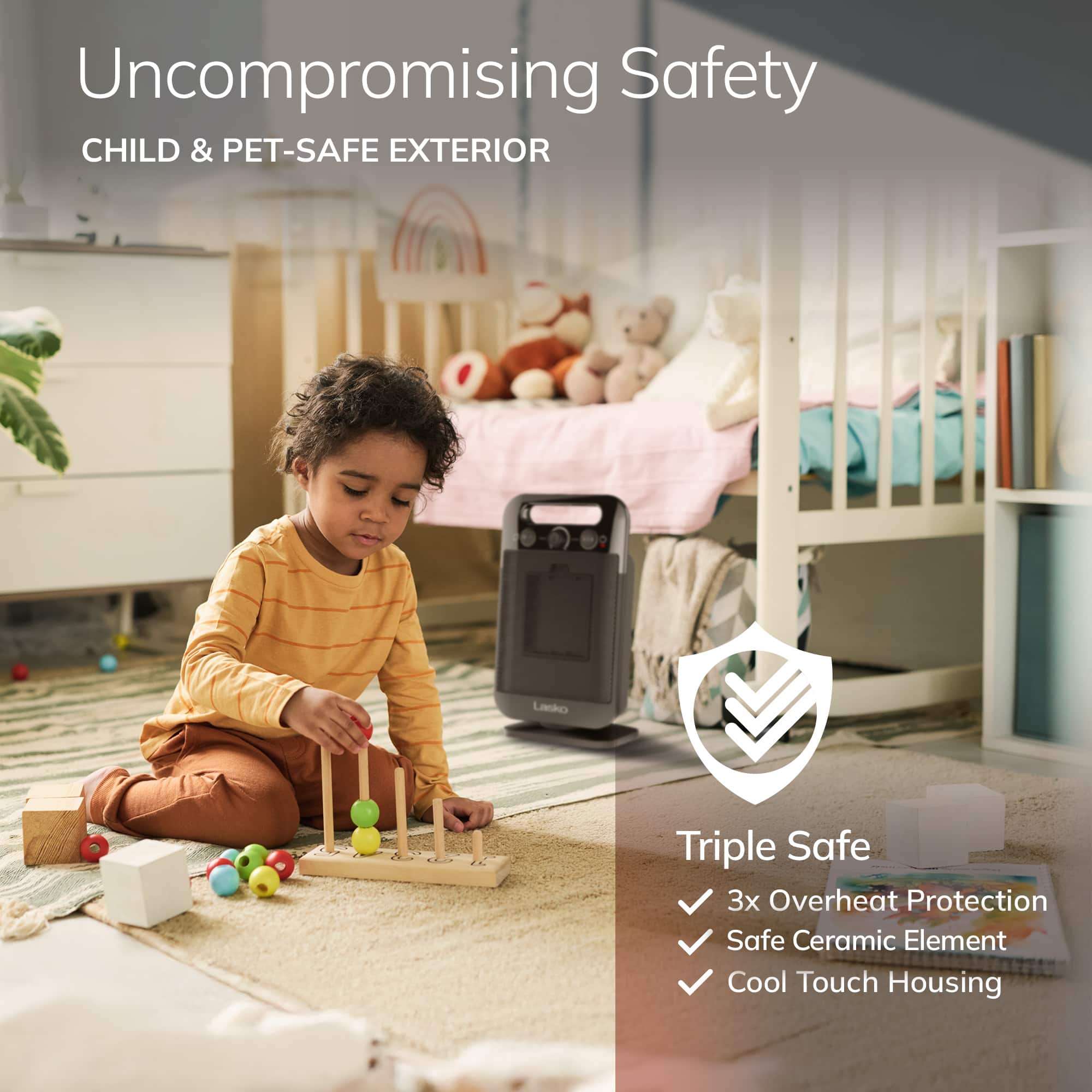 Uncompromising Safety Child & Pet-Safe Exterior Lasko Triple Safe 3x Overheat Protection Safe Ceramic Element Cool Touch Housing
