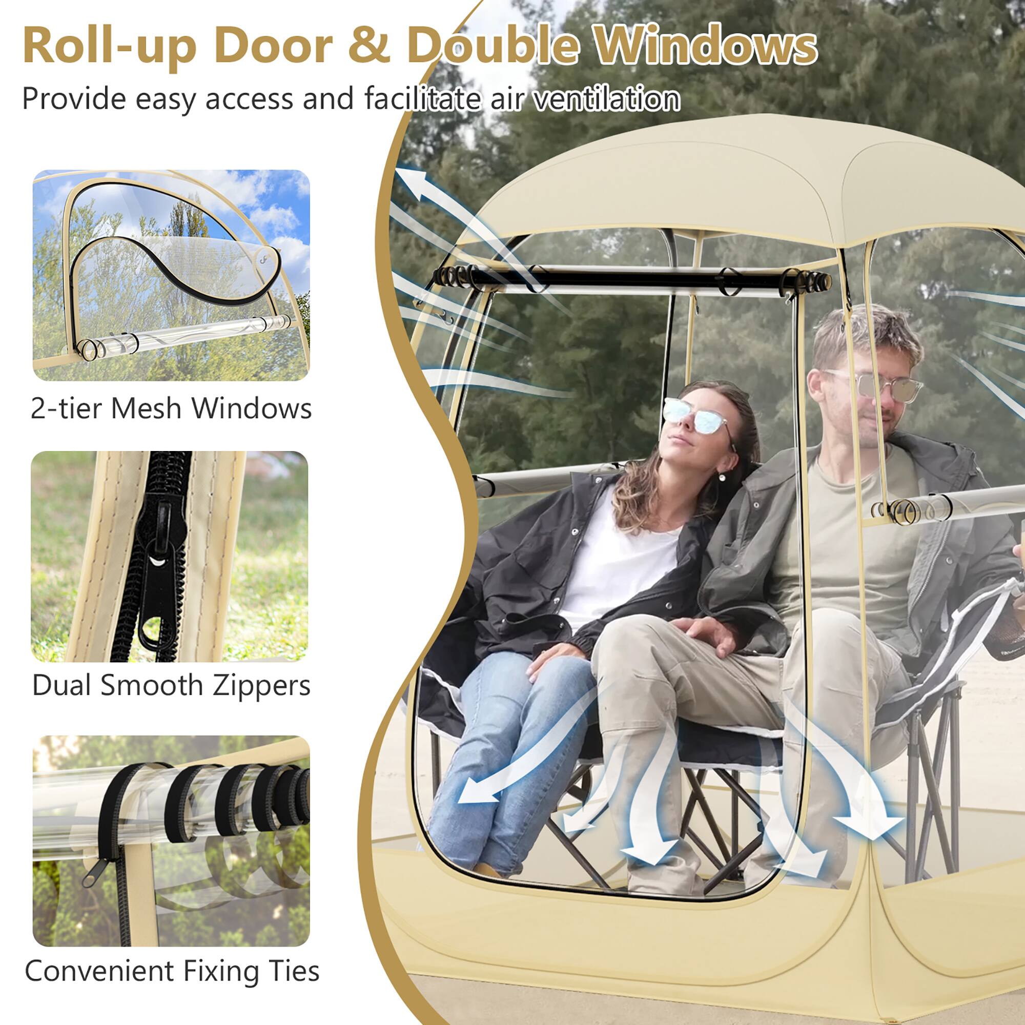 Roll-up Door & Double Windows  
Provide easy access and facilitate air ventilation  

2-tier Mesh Windows  
Dual Smooth Zippers  
Convenient Fixing Ties