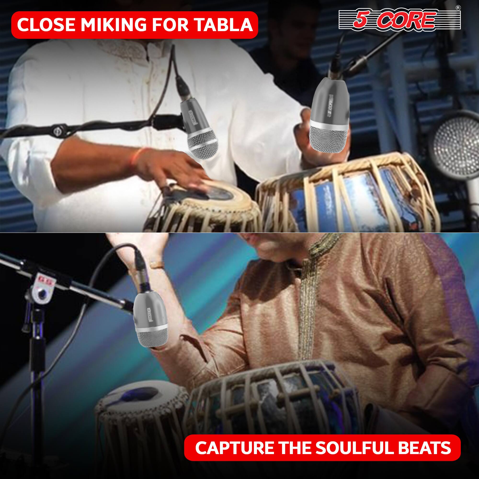 CLOSE MIKING FOR TABLA  
5 CORE  
CAPTURE THE SOULFUL BEATS