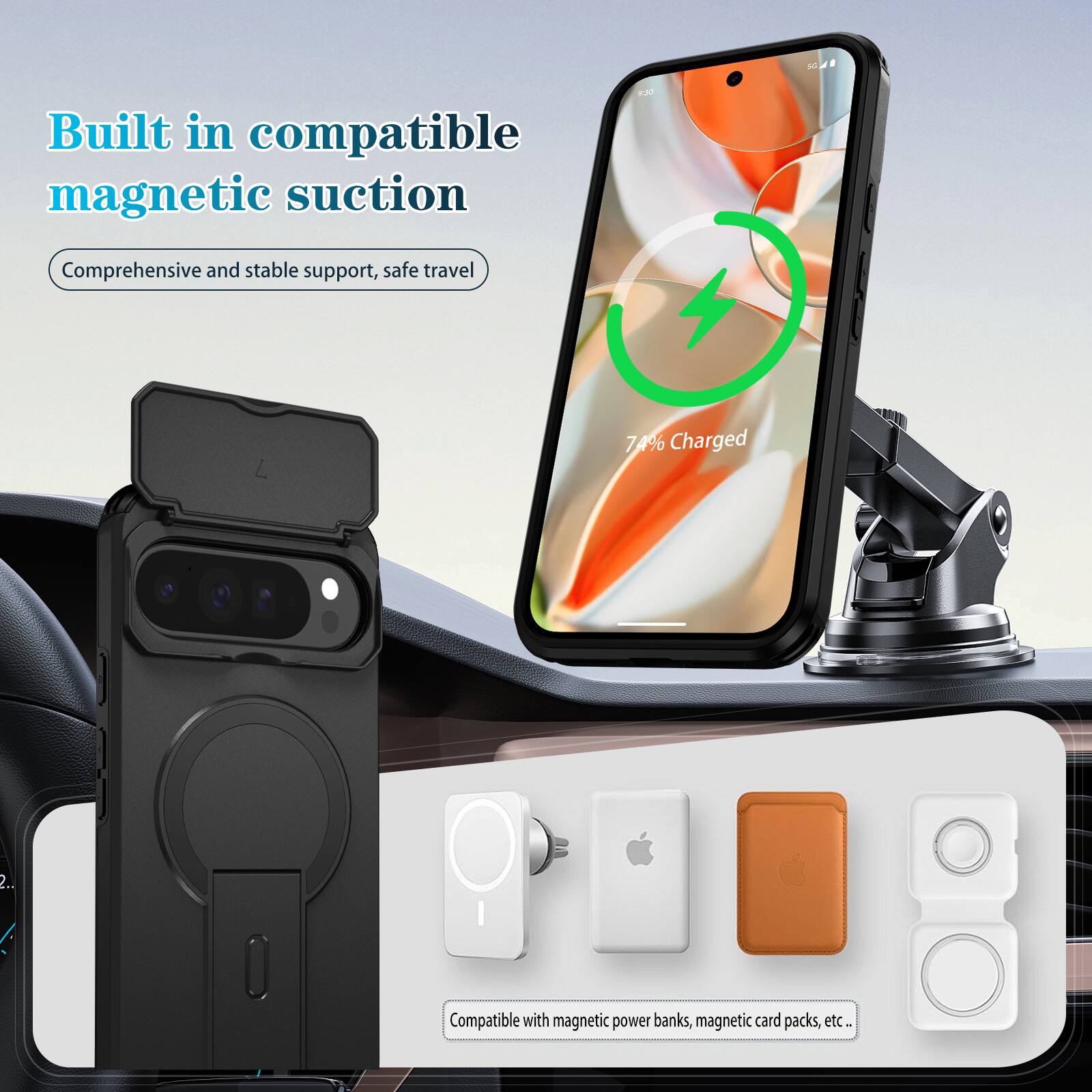 Built in compatible magnetic suction  
Comprehensive and stable support, safe travel  

74% Charged  

Compatible with magnetic power banks, magnetic card packs, etc...