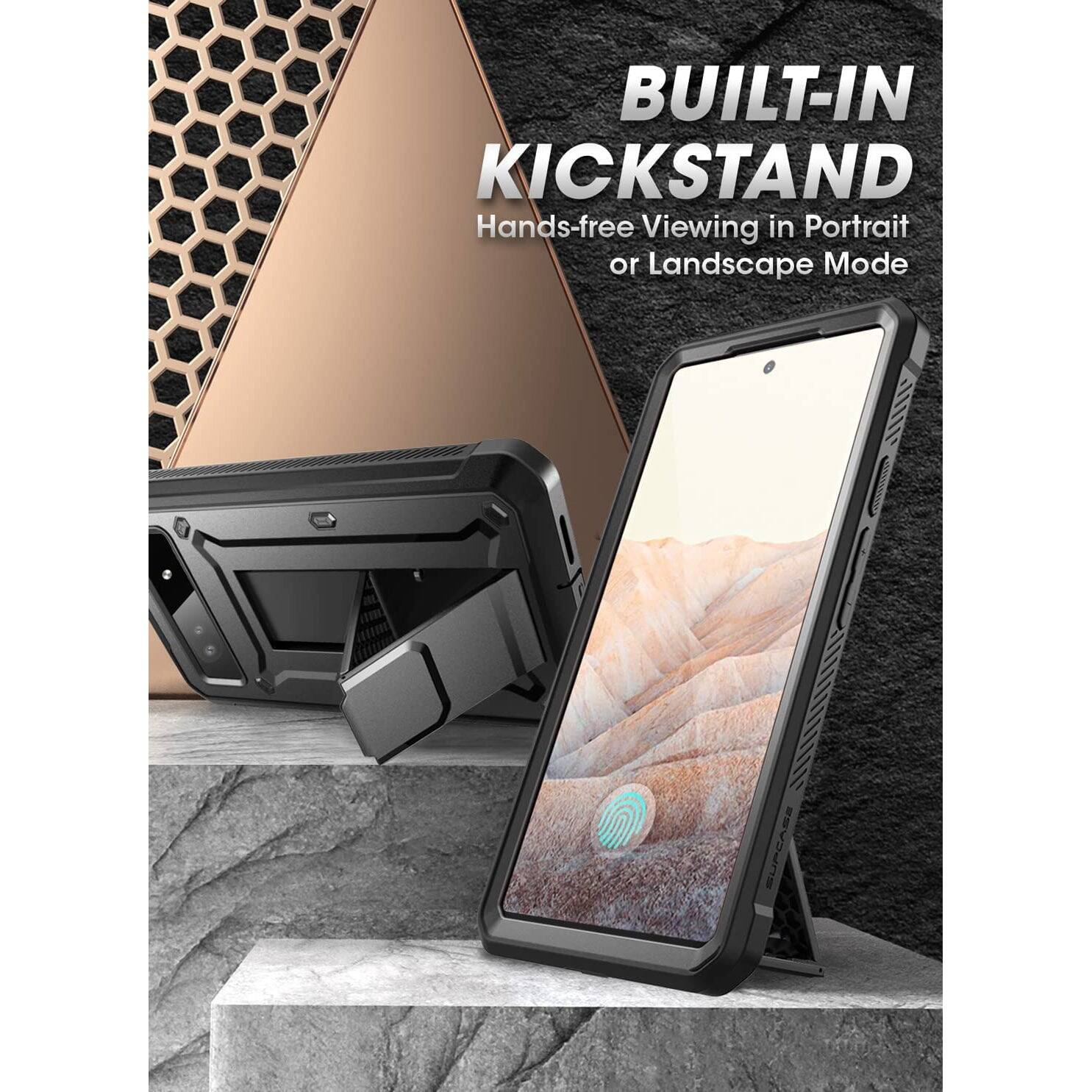 BUILT-IN KICKSTAND  
Hands-free Viewing in Portrait or Landscape Mode