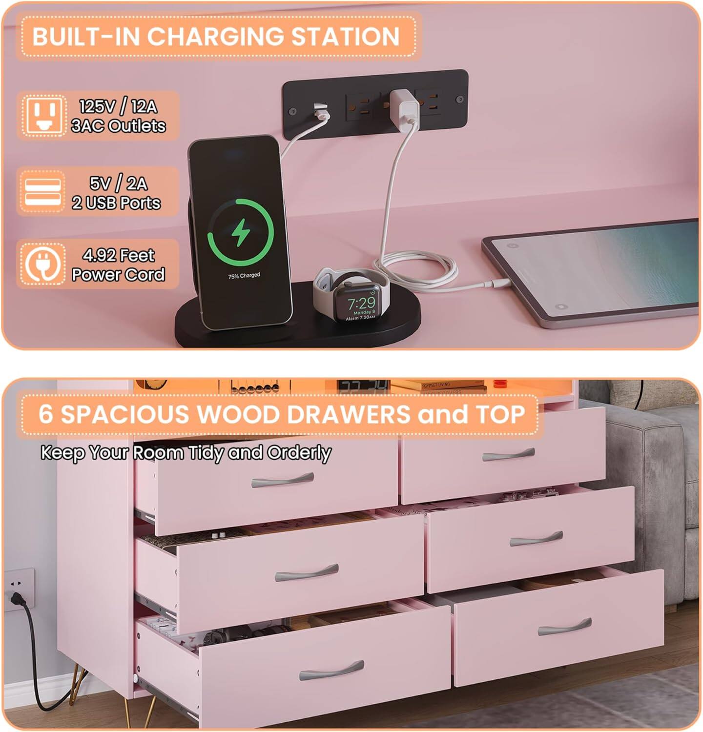 BUILT-IN CHARGING STATION  
125V / 12A  
3AC Outlets  
5V / 2A  
2 USB Ports  
4.92 Feet Power Cord  
75% Charged  

6 SPACIOUS WOOD DRAWERS and TOP  
Keep Your Room Tidy and Orderly