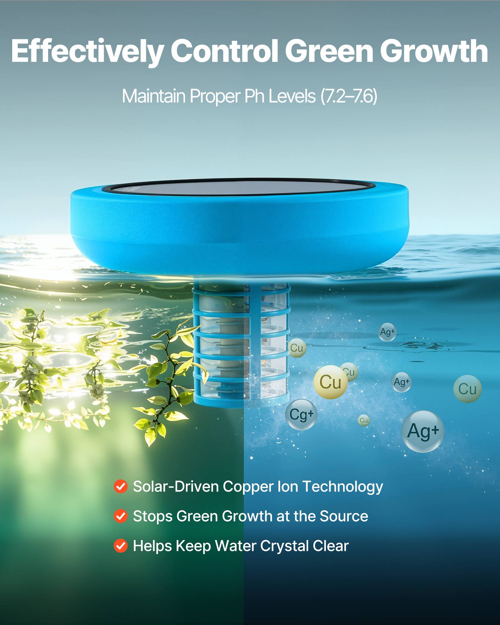 Effectively Control Green Growth  
Maintain Proper Ph Levels (7.2-7.6)  

Solar-Driven Copper Ion Technology  
Stops Green Growth at the Source  
Helps Keep Water Crystal Clear