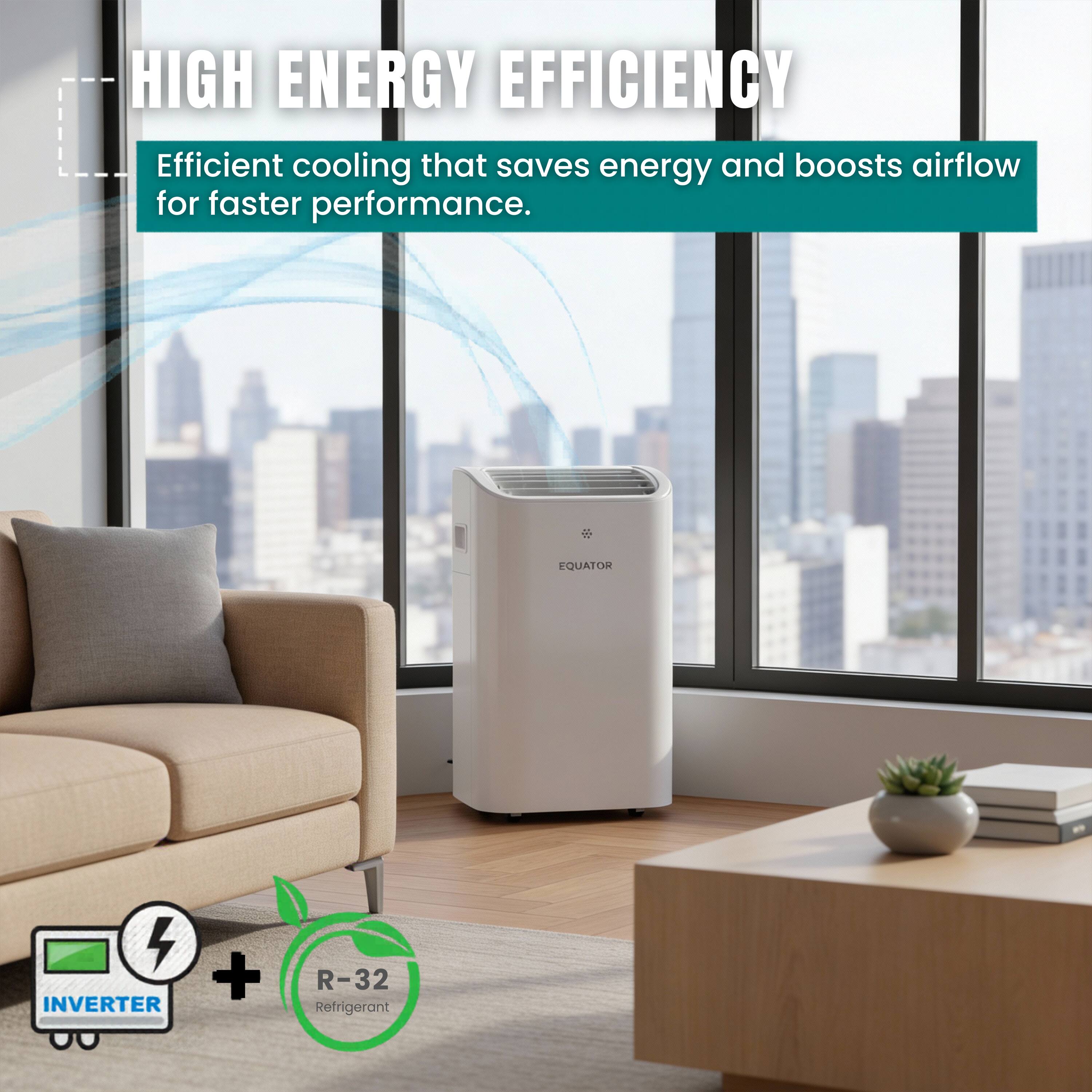 HIGH ENERGY EFFICIENCY  
Efficient cooling that saves energy and boosts airflow for faster performance.  

EQUATOR 4 INVERTER + R-32 Refrigerant