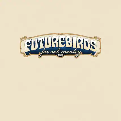 FUTUREBIRDS far out country 1&11