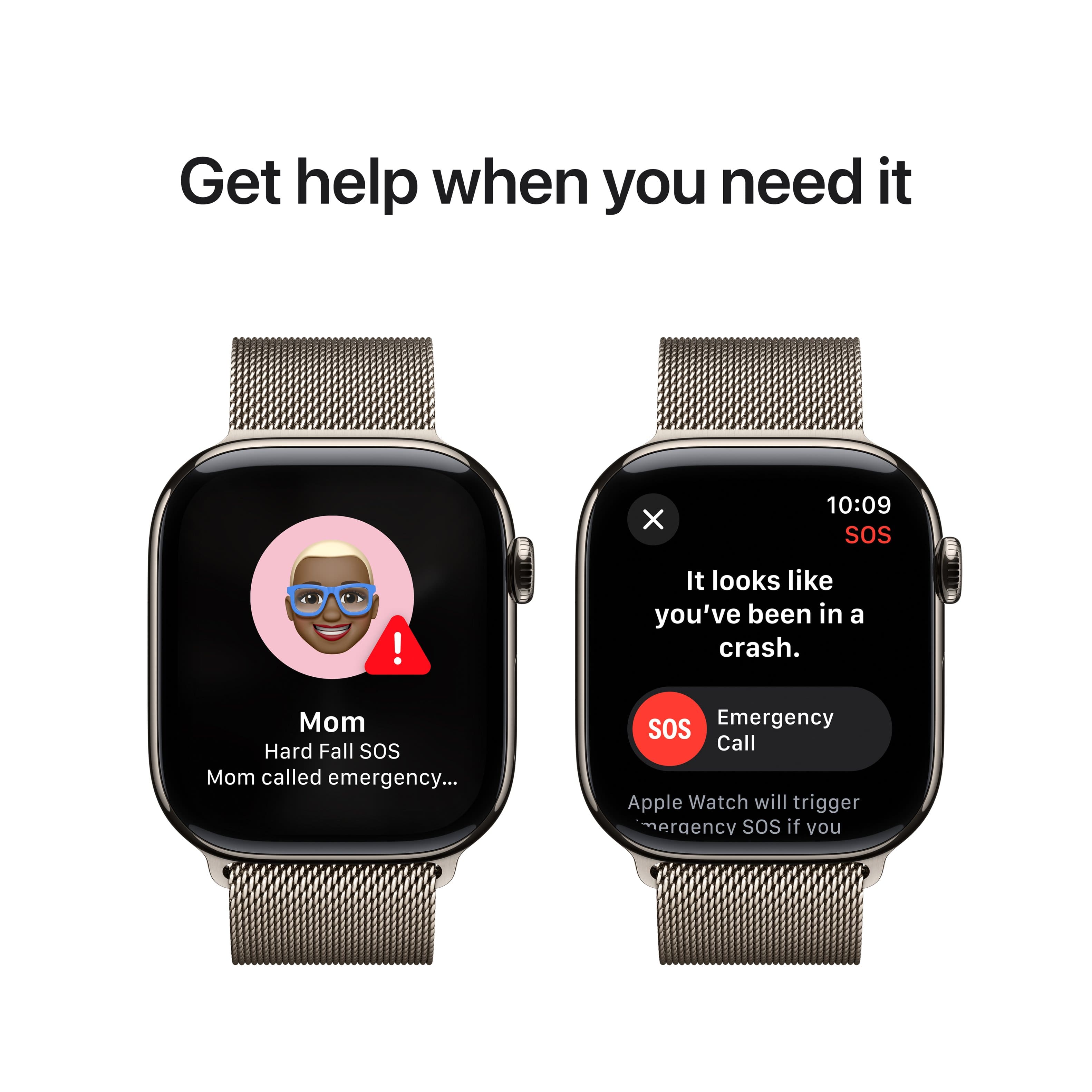Get help when you need it. It looks like you've been in a crash. Mom called emergency SOS. Apple Watch will trigger emergency SOS if you need it.