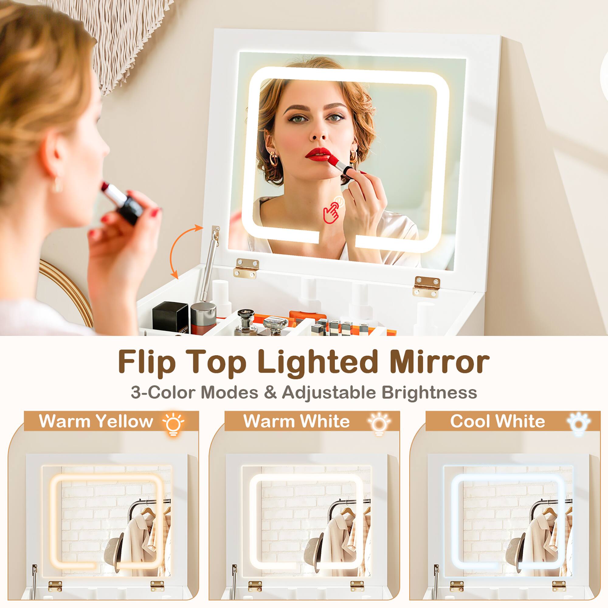 Flip Top Lighted Mirror  
3-Color Modes & Adjustable Brightness  

Warm Yellow  
Warm White  
Cool White