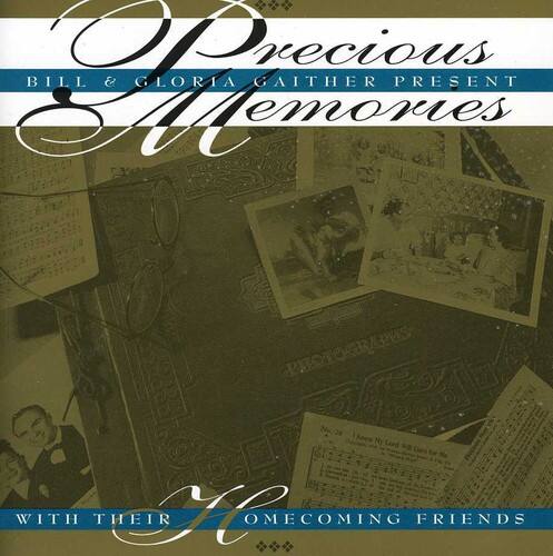 Precious Memories  
Bill & Gloria Gaither Present  
With Their Homecoming Friends