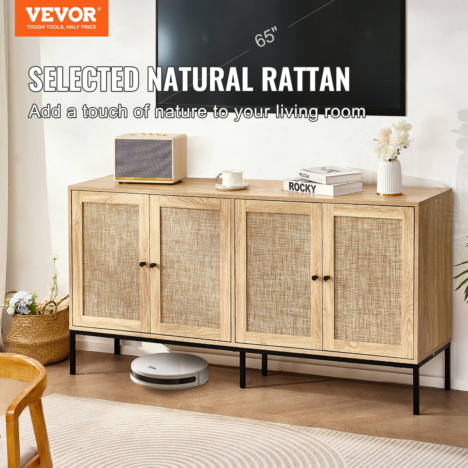 VEVOR  
TOUGH TOOLS, HALF PRICE  

SELECTED NATURAL RATTAN  
Add a touch of nature to your living room  

65"