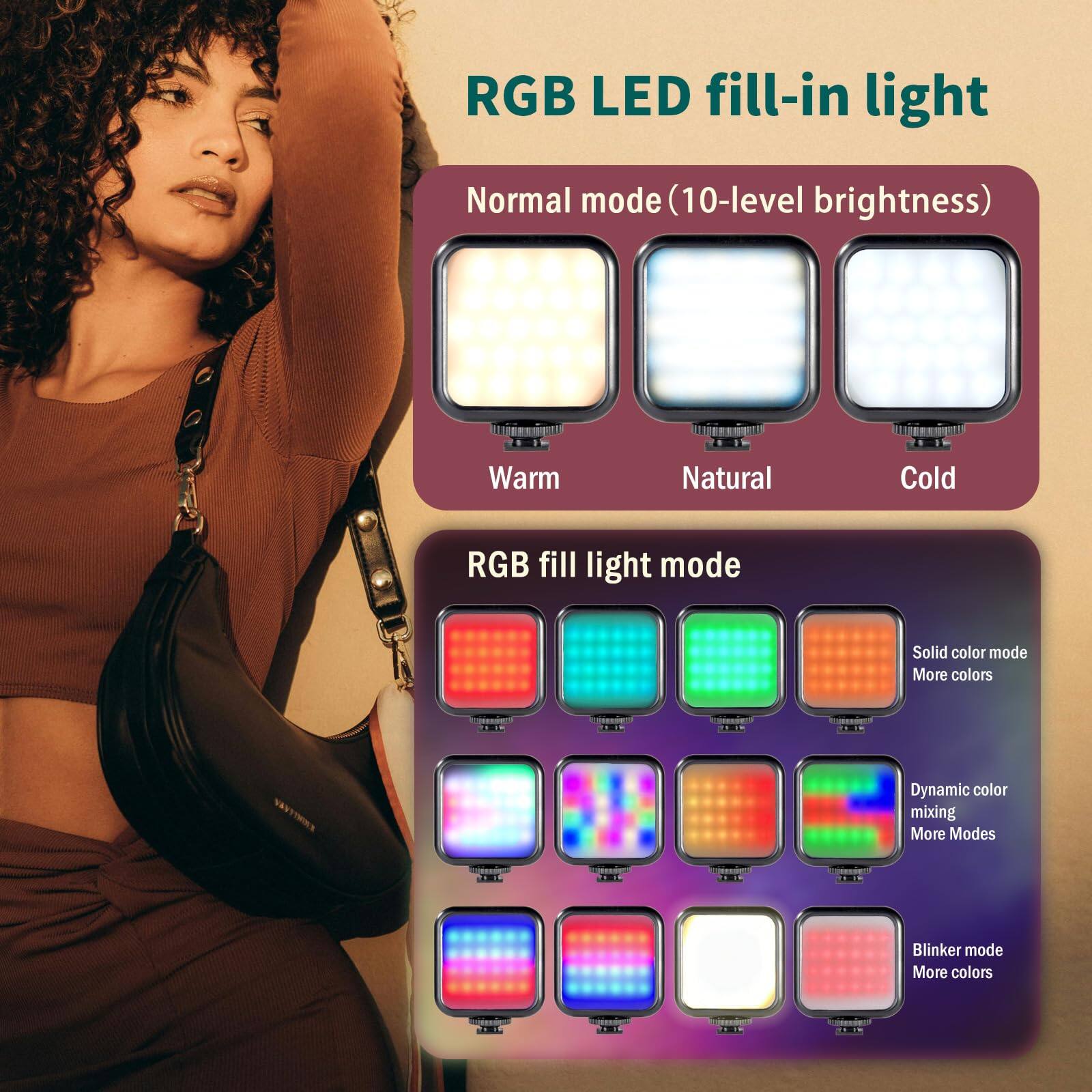 RGB LED fill-in light

Normal mode (10-level brightness)
- Warm
- Natural
- Cold

RGB fill light mode
- Solid color mode
  - More colors
- Dynamic color mixing
  - More Modes
- Binker mode
  - More colors