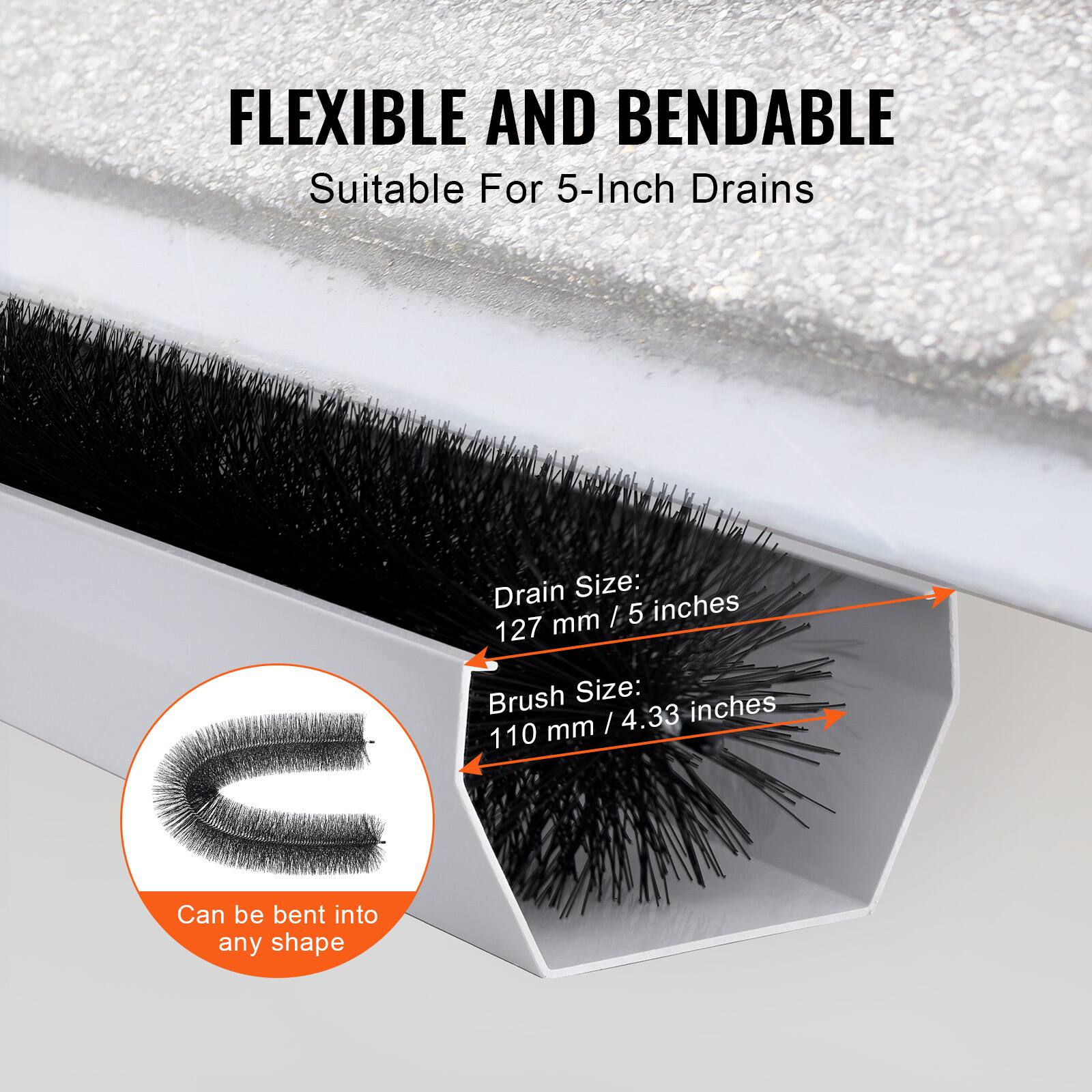 FLEXIBLE AND BENDABLE  
Suitable For 5-Inch Drains  

Drain Size: 127 mm / 5 inches  
Brush Size: 110 mm / 4.33 inches  

Can be bent into any shape