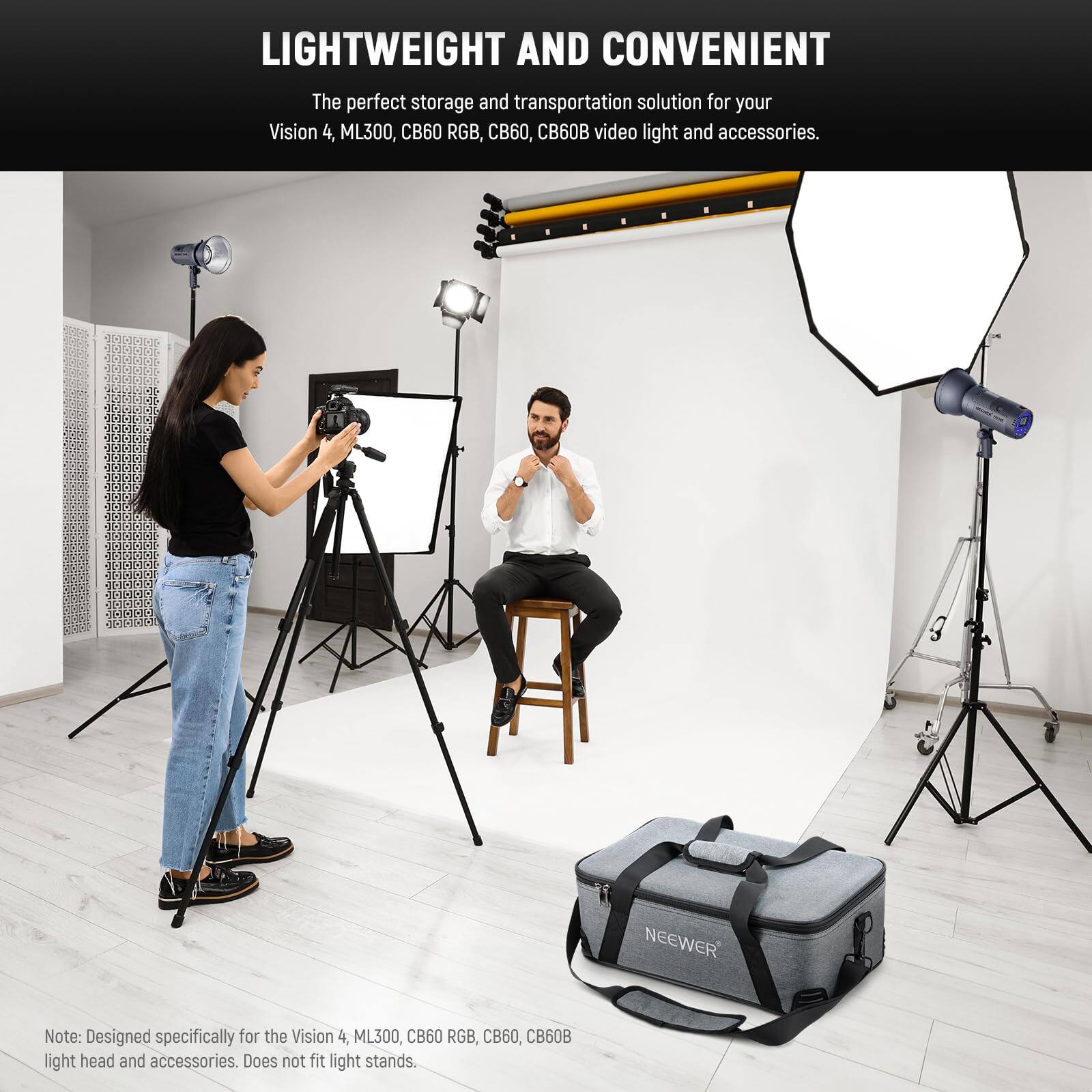 LIGHTWEIGHT AND CONVENIENT

The perfect storage and transportation solution for your Vision 4, ML300, CB60 RGB, CB60, CB60B video light and accessories.

Note: Designed specifically for the Vision 4, ML300, CB60 RGB, CB60, CB60B light head and accessories. Does not fit light stands.