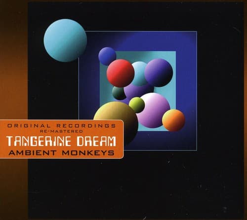 ORIGINAL RECORDINGS  
RE-MASTERED  

TANGERINE DREAM  
AMBIENT MONKEYS