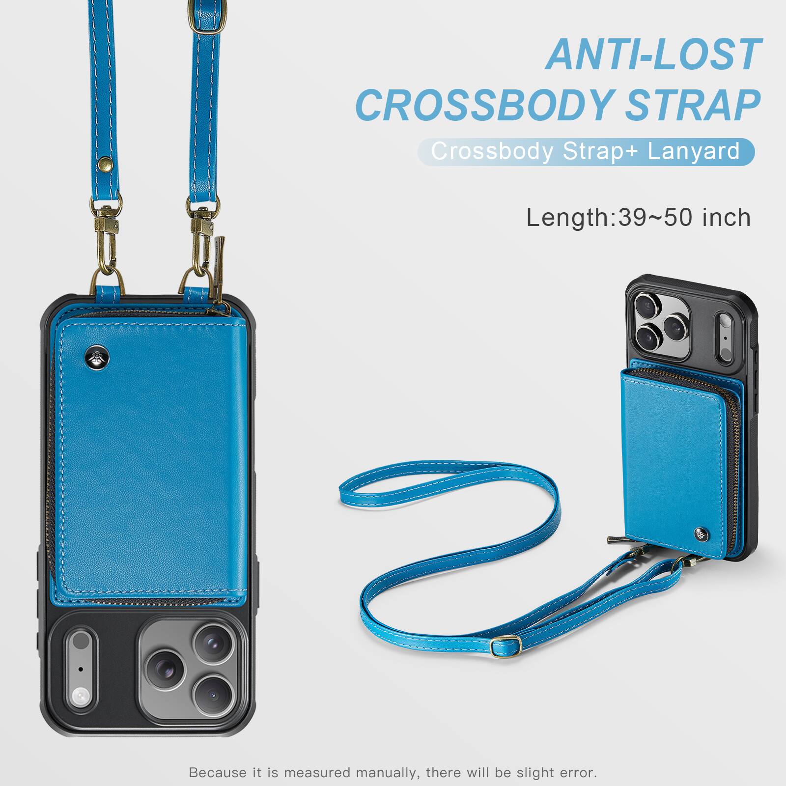 ANTI-LOST CROSSBODY STRAP  
Crossbody Strap+ Lanyard  
Length: 39~50 inch  
Because it is measured manually, there will be slight error.