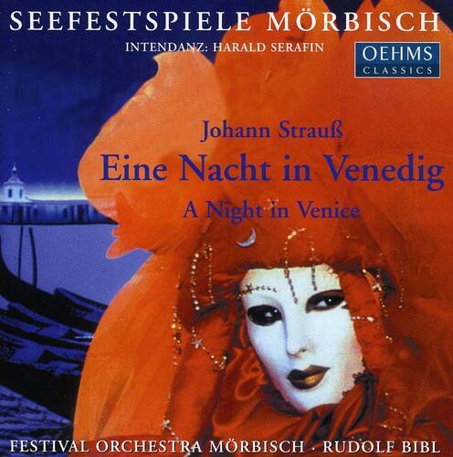 SEEFESTSPIELE MÖRBISSCH  
INTENDANZ: HARALD SERAFIN  

Johann Strauß  
Eine Nacht in Venedig  
A Night in Venice  

FESTIVAL ORCHESTRA MÖRBISSCH  
RUDOLF BIBL  

OEHMS CLASSICS