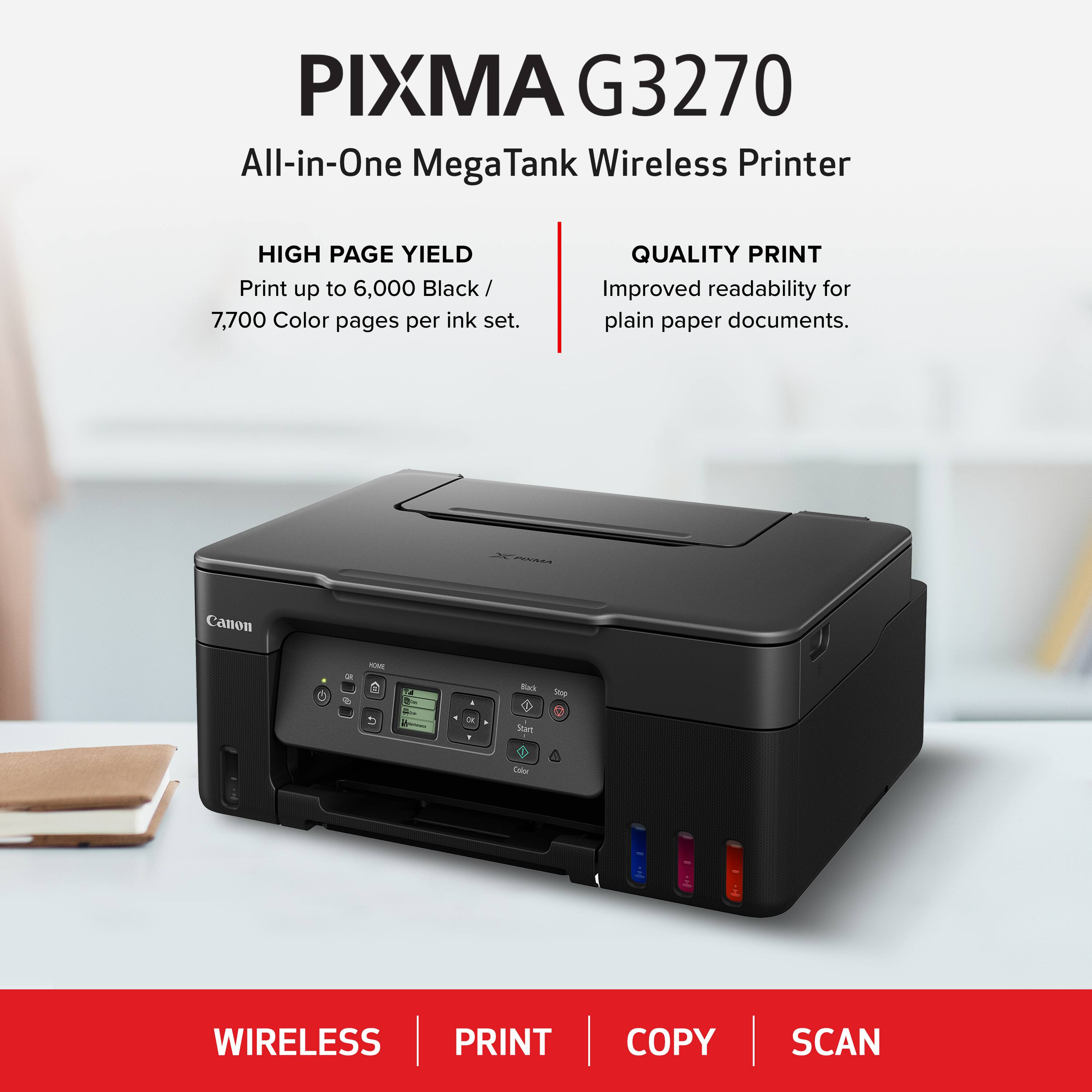 PIXMA G3270 All-in-One Mega Tank Wireless Printer:

* High page yield: Print up to 6,000 black pages and 7,700 color pages per ink set.
* Quality print: Improved readability for plain paper documents.
* Wireless print, copy, and scan capabilities.
* Canon - Reo Toy D a - . Rart + Cale.