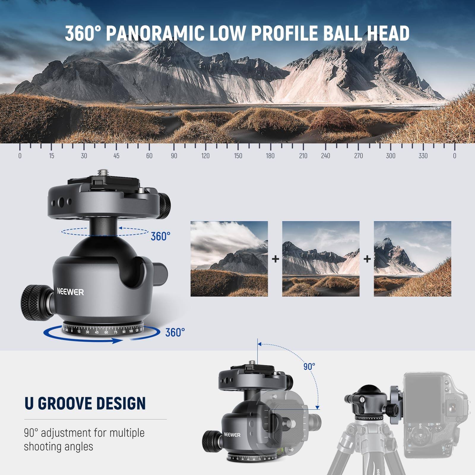 360° PANORAMIC LOW PROFILE BALL HEAD

NEEWER

U GROOVE DESIGN

90° adjustment for multiple shooting angles