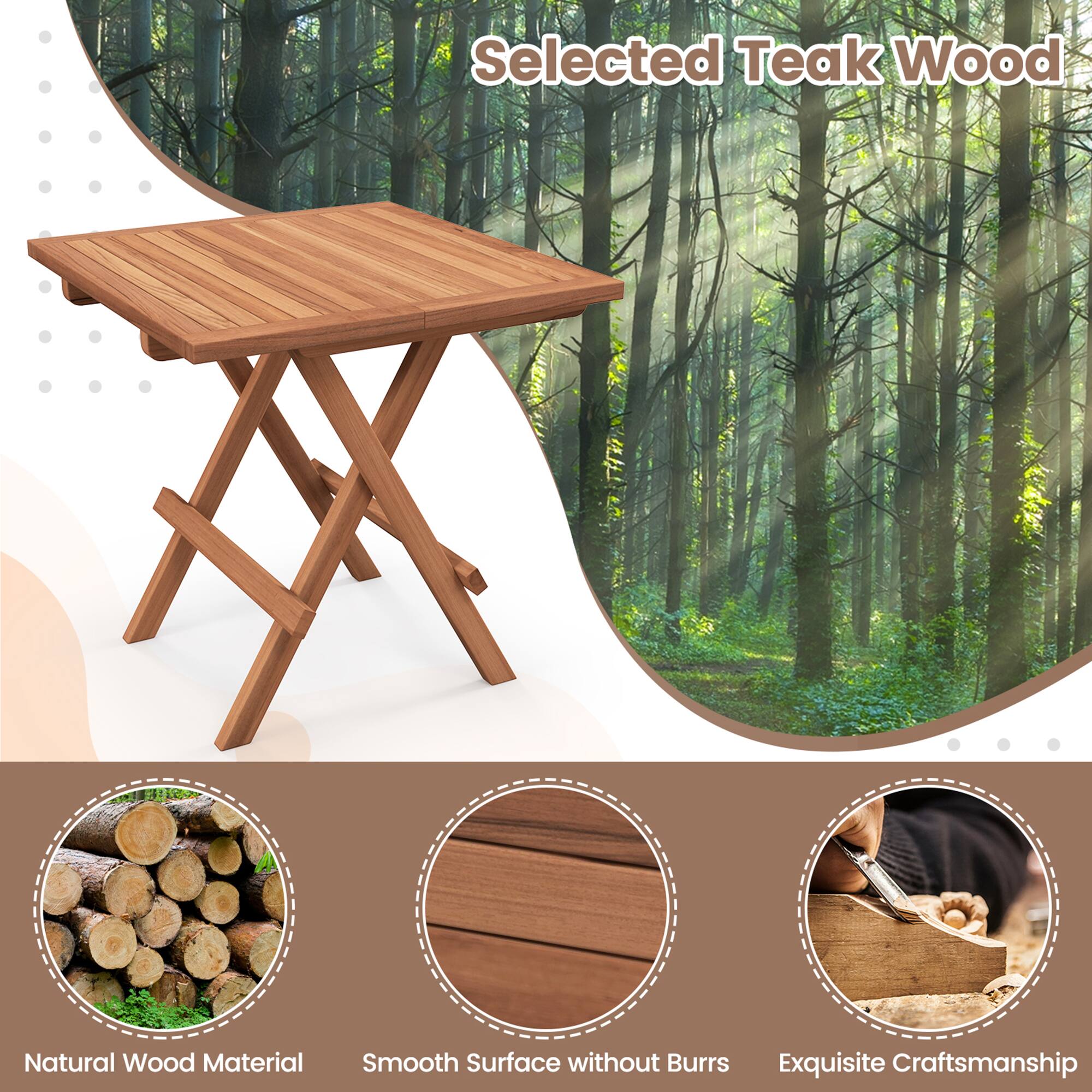 Selected Teak Wood

- Natural Wood Material
- Smooth Surface without Burrs
- Exquisite Craftsmanship