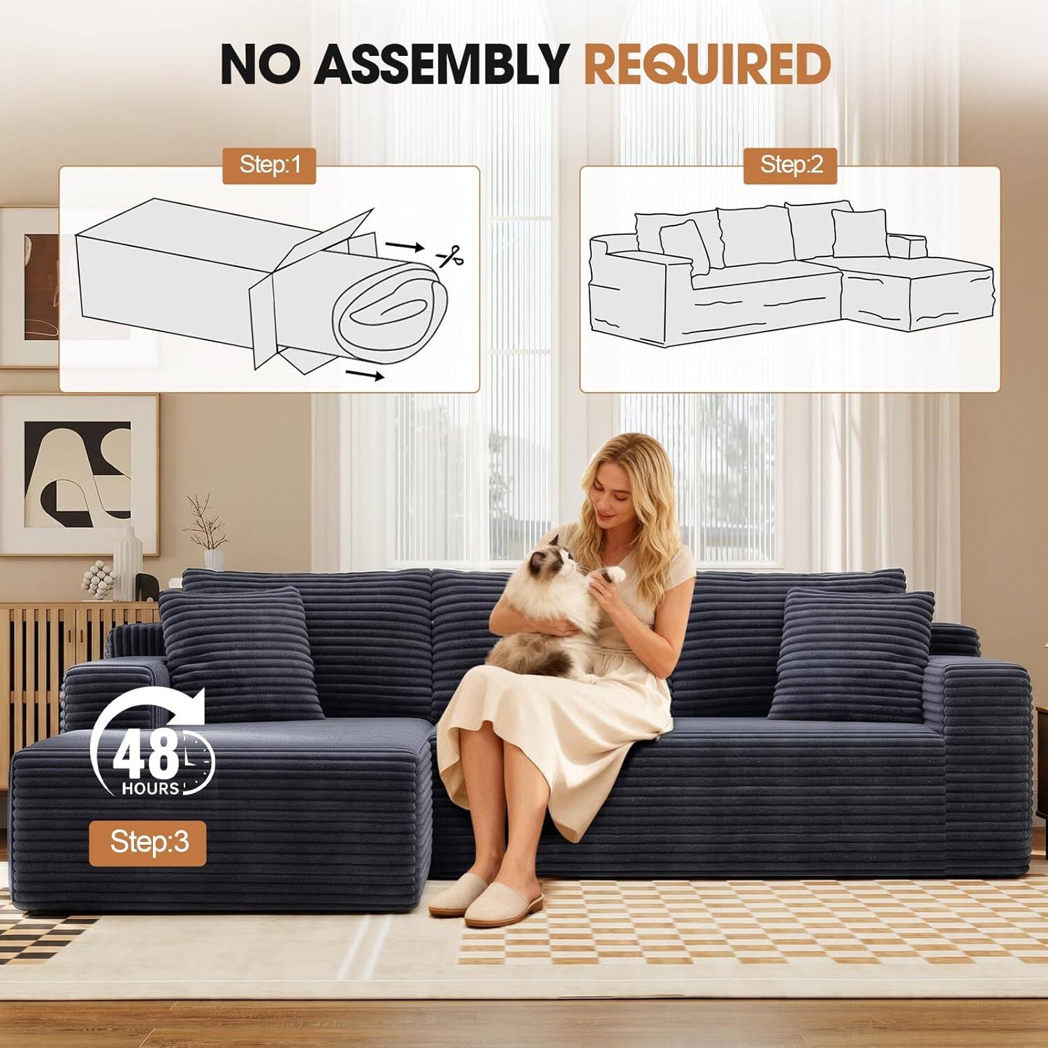 NO ASSEMBLY REQUIRED

Step:1

Step:2

48 HOURS

Step:3