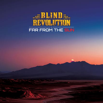 BLIND REVOLUTION
FAR FROM THE SUN
