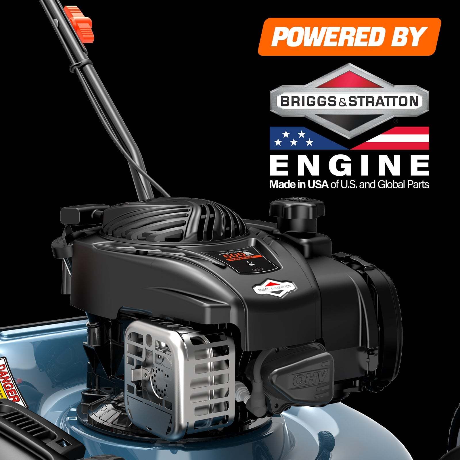 POWERED BY  
BRIGGS & STRATTON ENGINE  
Made in USA of U.S. and Global Parts  

DANGER  
OHV