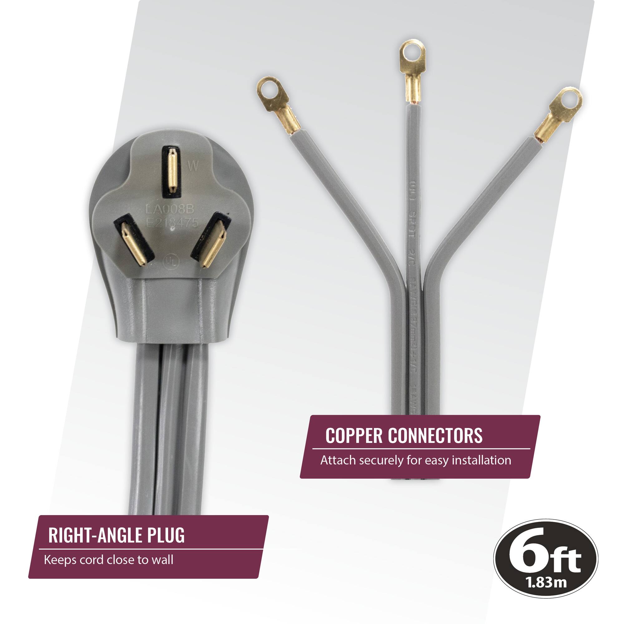 W LA008B E2 8475 U (ai) ONs a7e 7mn32om EAE COPPER CONNECTORS Attach securely for easy installation RIGHT-ANGLE PLUG Keeps cord close to wall 6ft 1.83m