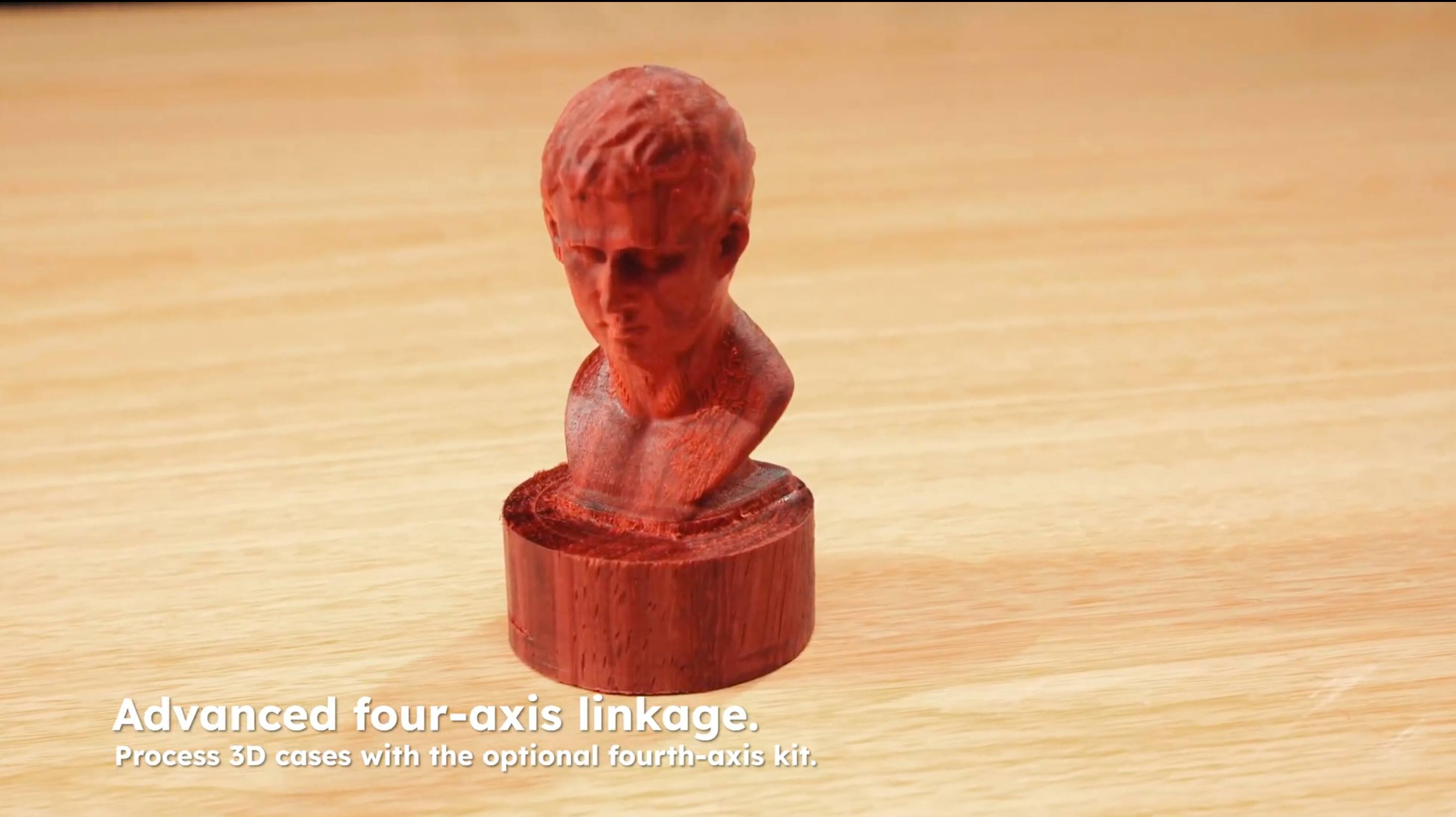 Advanced four-axis linkage.  
Process 3D cases with the optional fourth-axis kit.