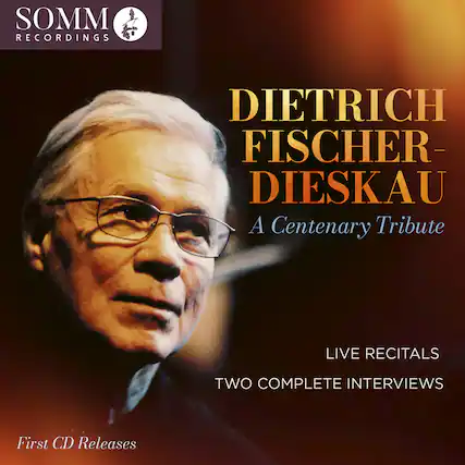 SOMM RECORDINGS
DIETRICH FISCHER-DIESKAU
A Centenary Tribute
LIVE RECITALS
TWO COMPLETE INTERVIEWS
First CD Releases