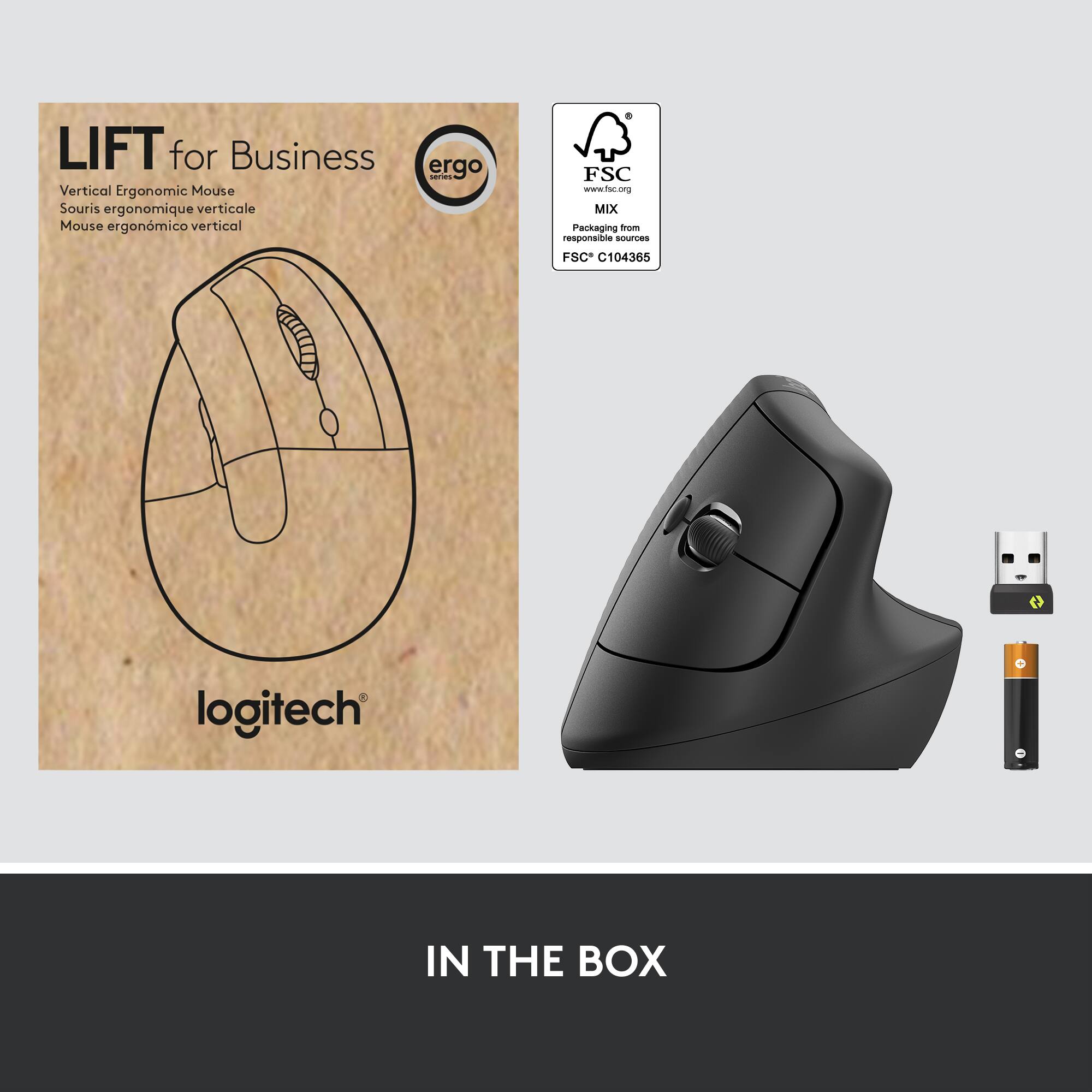 LIFT for Business  
Vertical Ergonomic Mouse  
Souris ergonomique verticale  
Mouse ergonómico vertical  

logitech  

IN THE BOX  

FSC  
www.fsc.org  
MIX  
Packaging from  
responsible sources  
FSC C104365