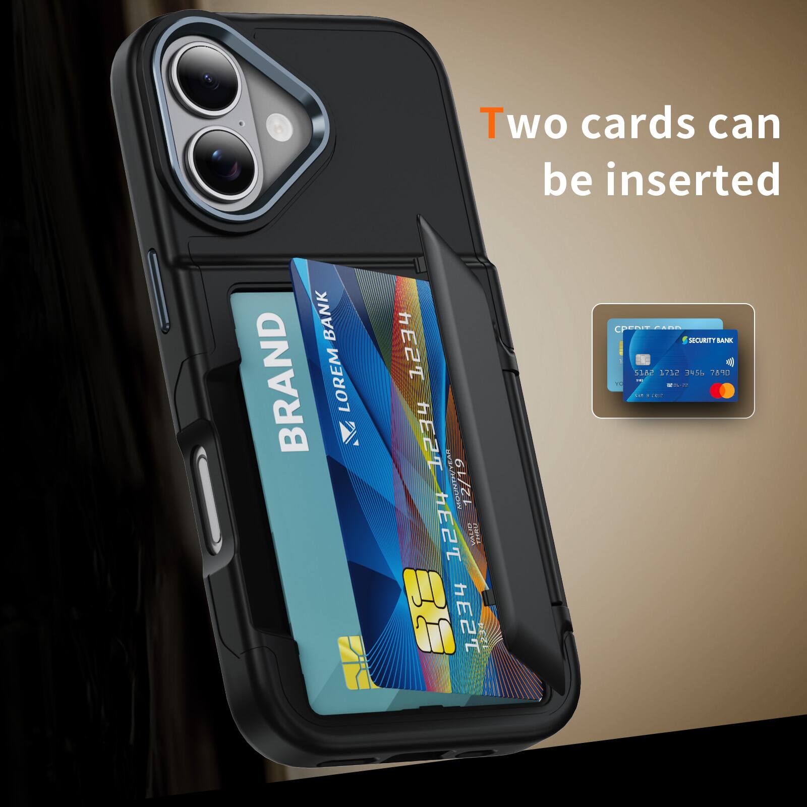 Two cards can be inserted.

BANK BRAND  
LOREM 1234 1234  
VRA MOUNTRUYEAL  
12/19  
1234 VILLIE  
05L  

CREDIT CARD  
SECURITY BANK  
5142 1732 3456 7890  
VALID 12/22  

BRAND  
LOREM BANK