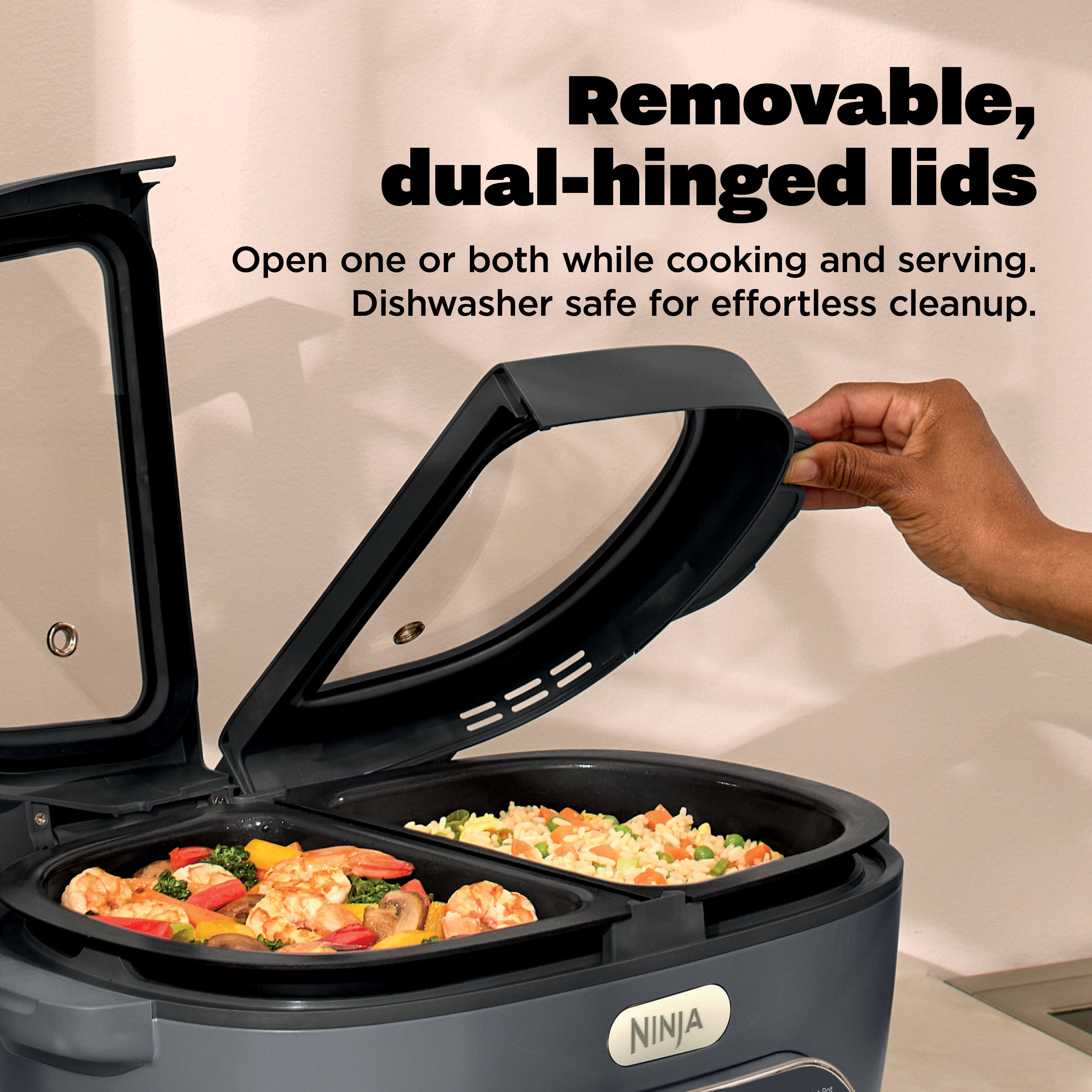 Removable, dual-hinged lids  
Open one or both while cooking and serving.  
Dishwasher safe for effortless cleanup.  
NINJA