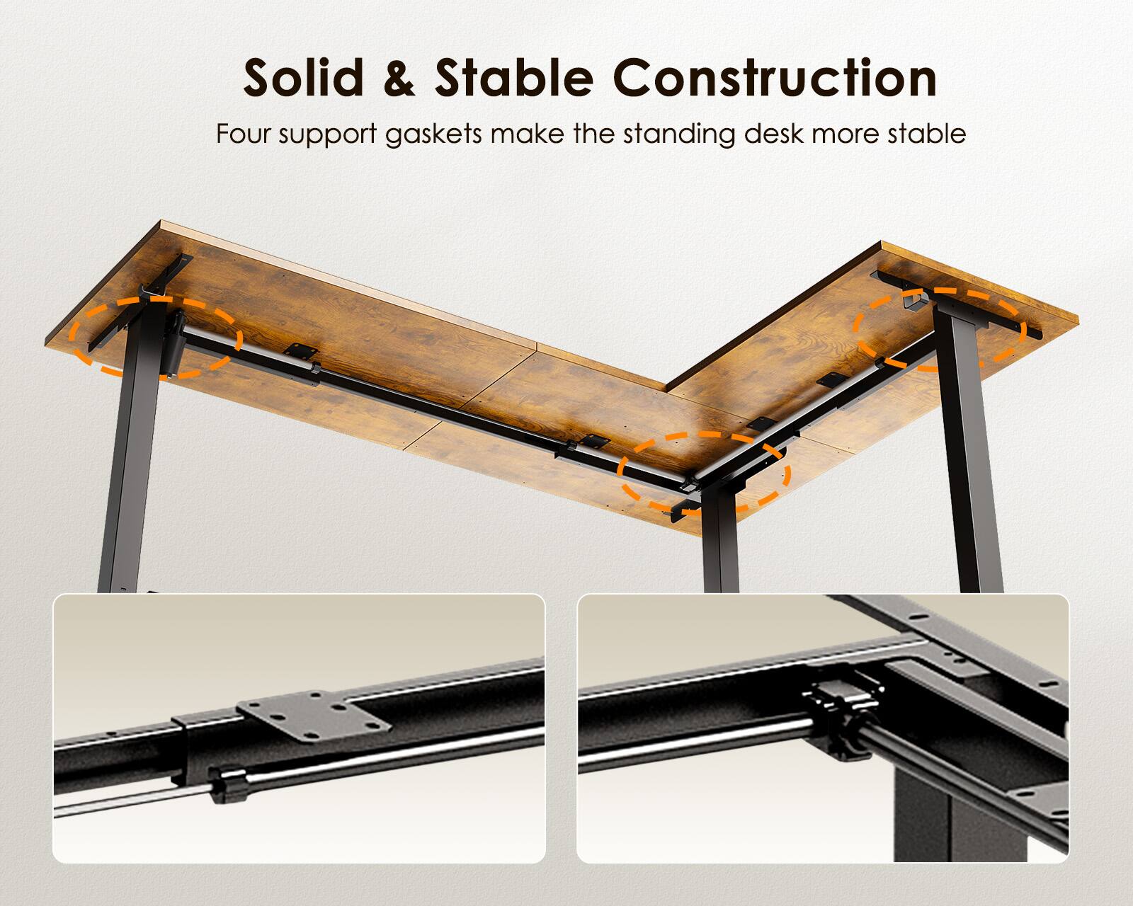 Solid & Stable Construction  
Four support gaskets make the standing desk more stable