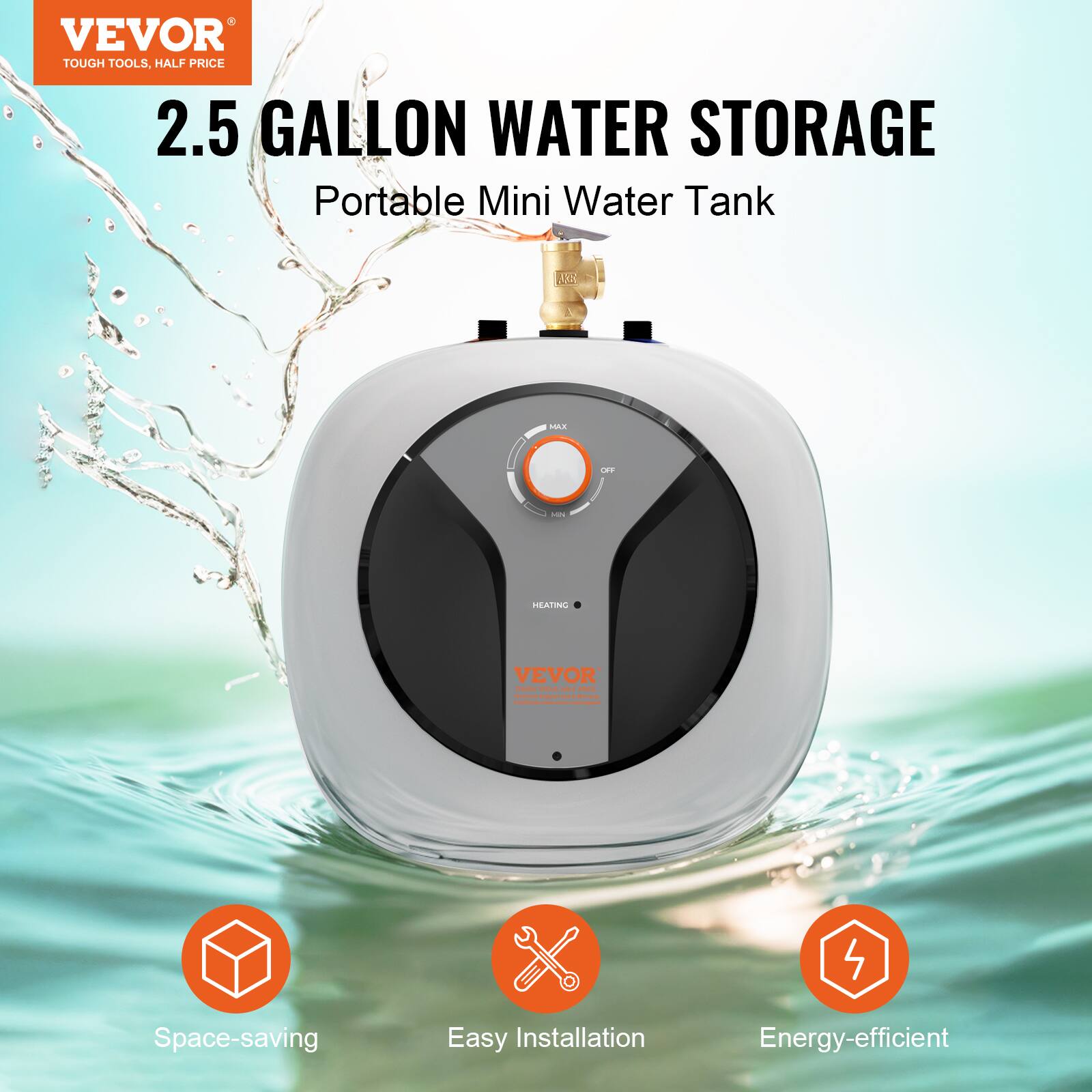 VEVOR  
TOUGH TOOLS, HALF PRICE  

2.5 GALLON WATER STORAGE  
Portable Mini Water Tank  

Space-saving  
Easy Installation  
Energy-efficient