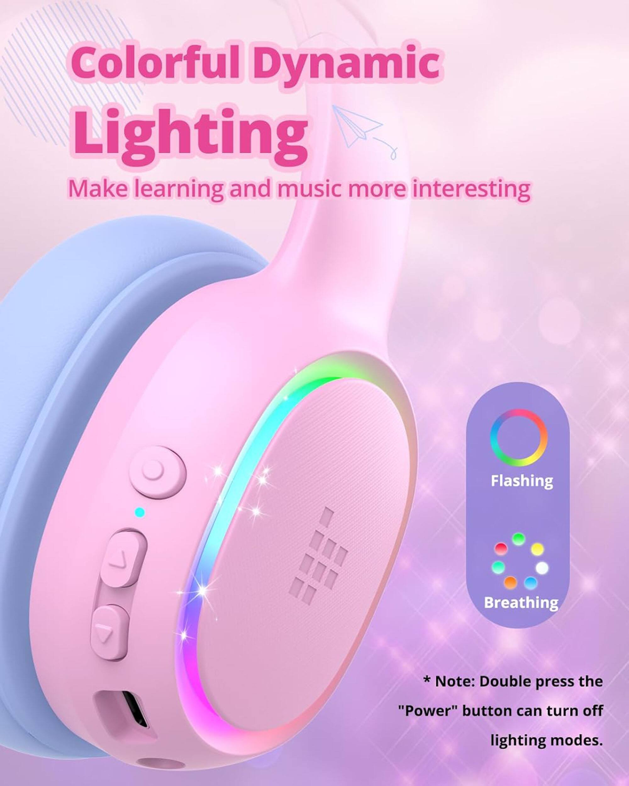 Colorful Dynamic Lighting Make learning and music more interesting Flashing Breathing Note: Double press the "Power" button can turn off lighting modes.