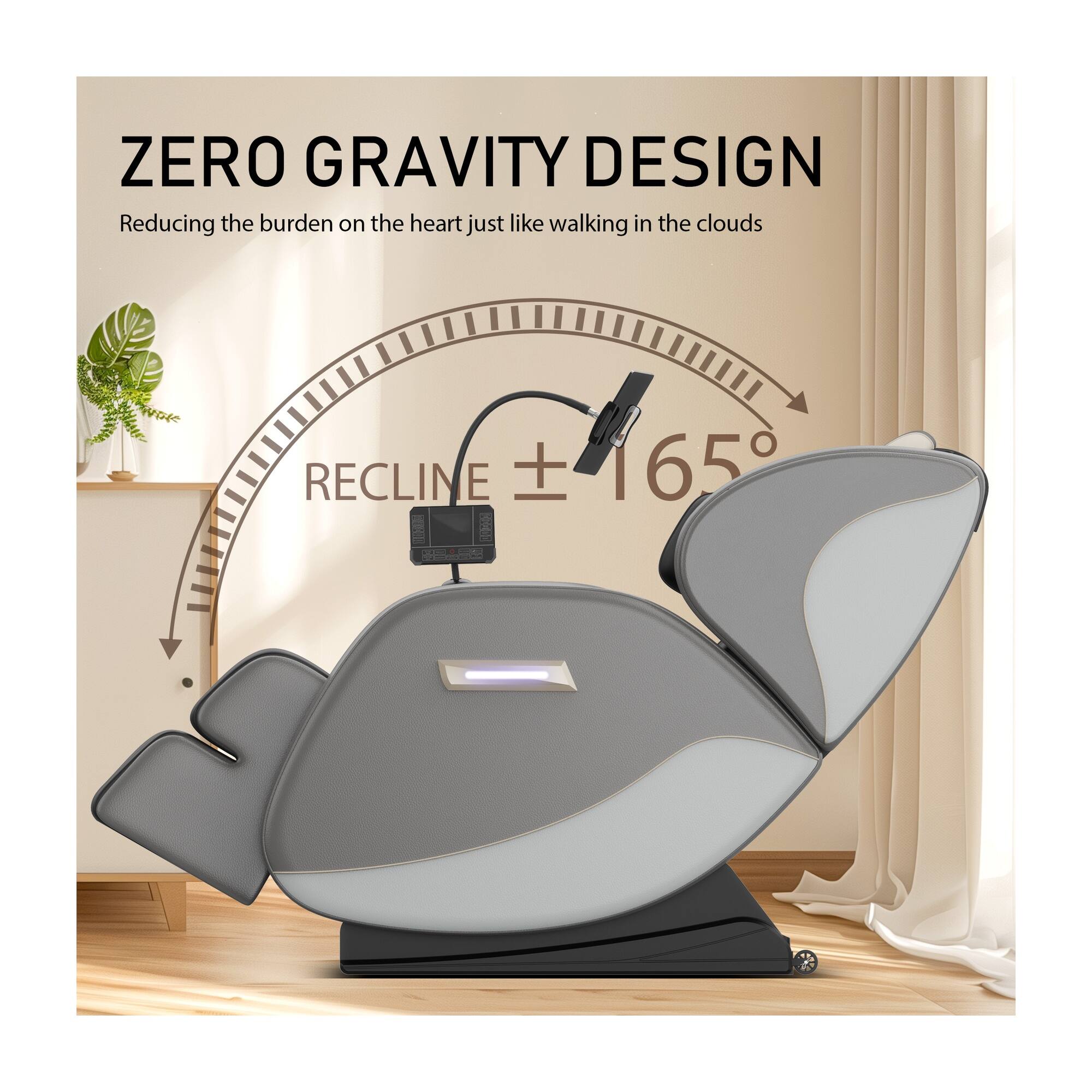 ZERO GRAVITY DESIGN  
Reducing the burden on the heart just like walking in the clouds  

RECLINE ±165°